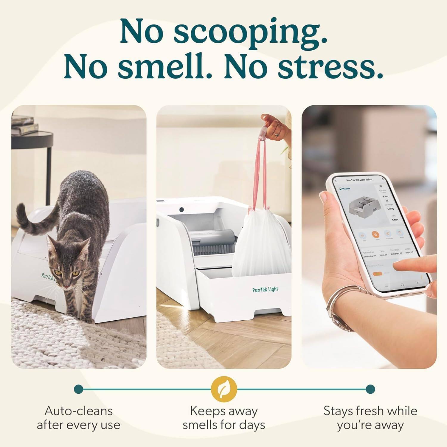 No scooping. No smell. No stress.  
Tana Purriek PurrTek Light  
Auto-cleans after every use  
Keeps away smells for days  
Stays fresh while you're away