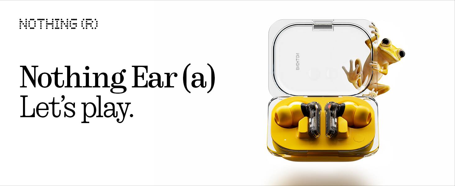 NOTHING (F)  
Nothing Ear (a)  
Let's play.