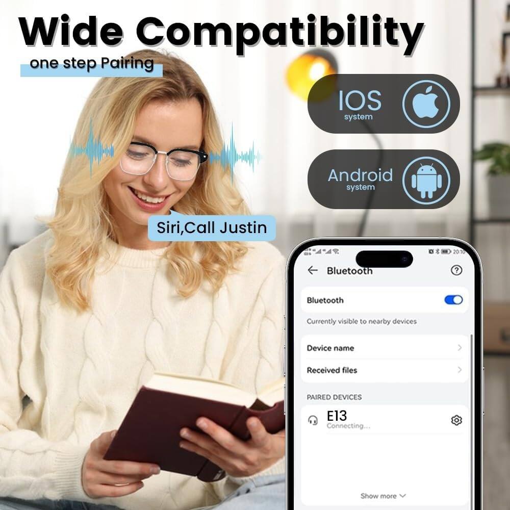 Wide Compatibility  
one step Pairing  

IOS system  
Android system  

Siri, Call Justin  

Bluetooth  
Currently visible to nearby devices  
Device name  
Received files  

PAIRED DEVICES  
E13  
Connecting...