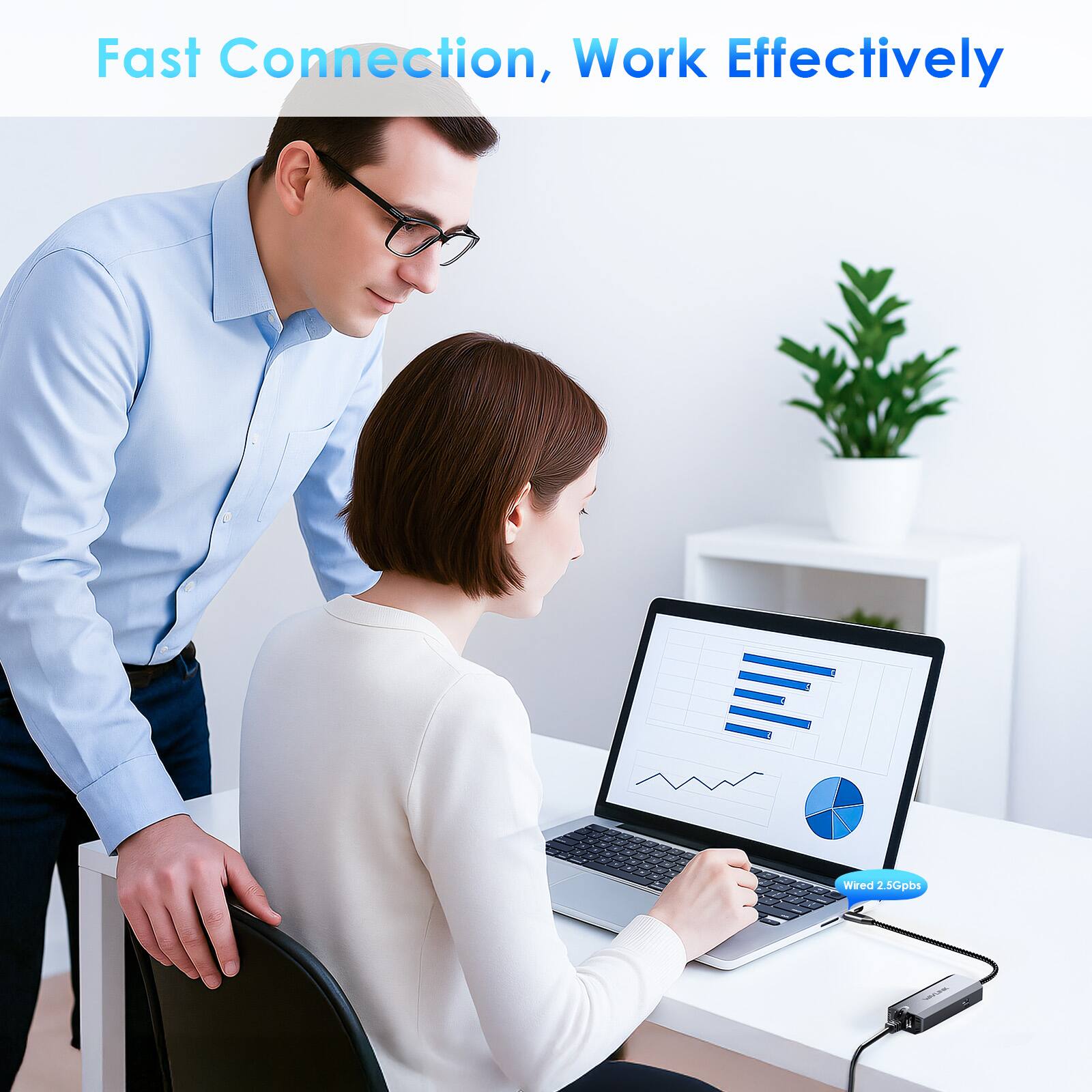 Fast Connection, Work Effectively  
Wired 2.5Gbps