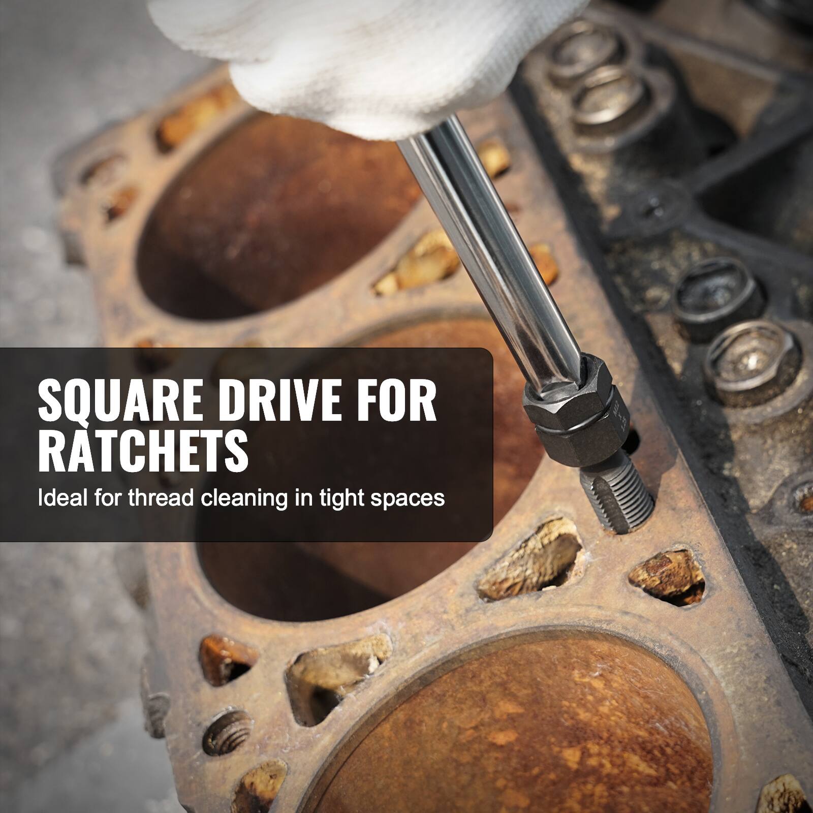 SQUARE DRIVE FOR RATCHETS  
Ideal for thread cleaning in tight spaces