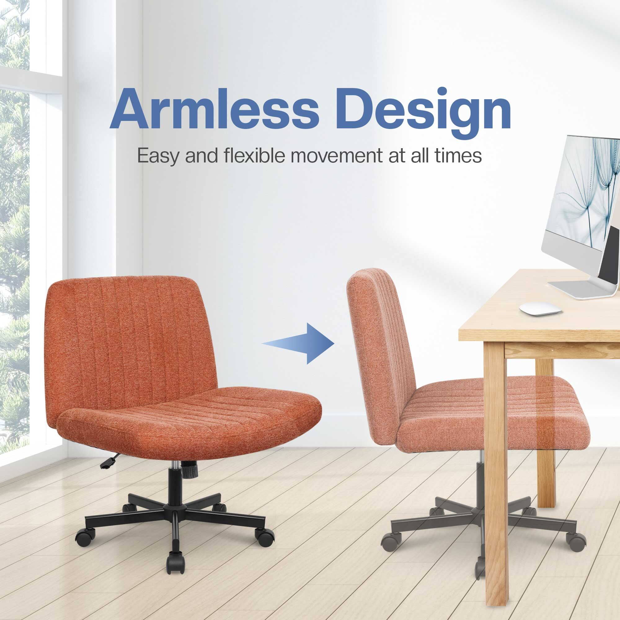 Armless Design  
Easy and flexible movement at all times