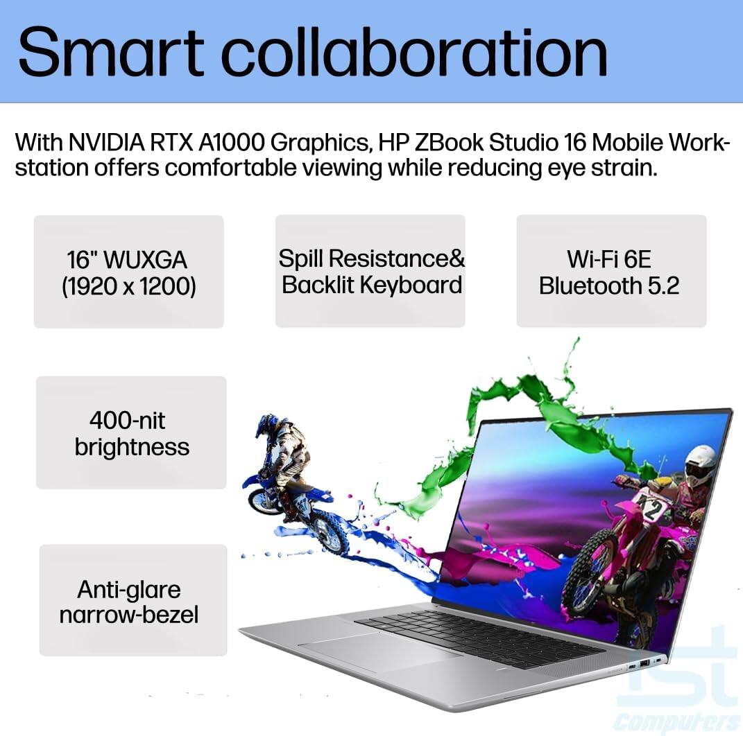 Smart collaboration

With NVIDIA RTX A1000 Graphics, HP ZBook Studio 16 Mobile Workstation offers comfortable viewing while reducing eye strain.

- 16" WUXGA (1920 x 1200)
- Spill Resistance & Backlit Keyboard
- Wi-Fi 6E Bluetooth 5.2
- 400-nit brightness
- Anti-glare narrow-bezel