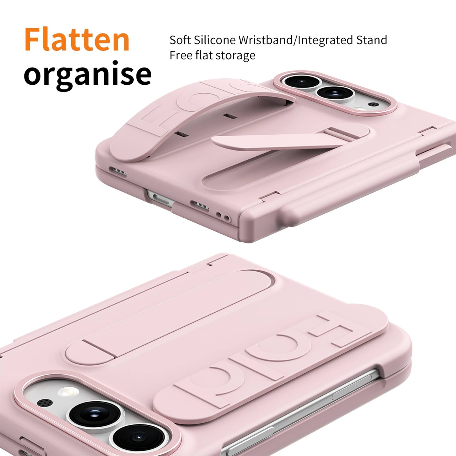 Flatten  
organise  

Soft Silicone Wristband/Integrated Stand  
Free flat storage