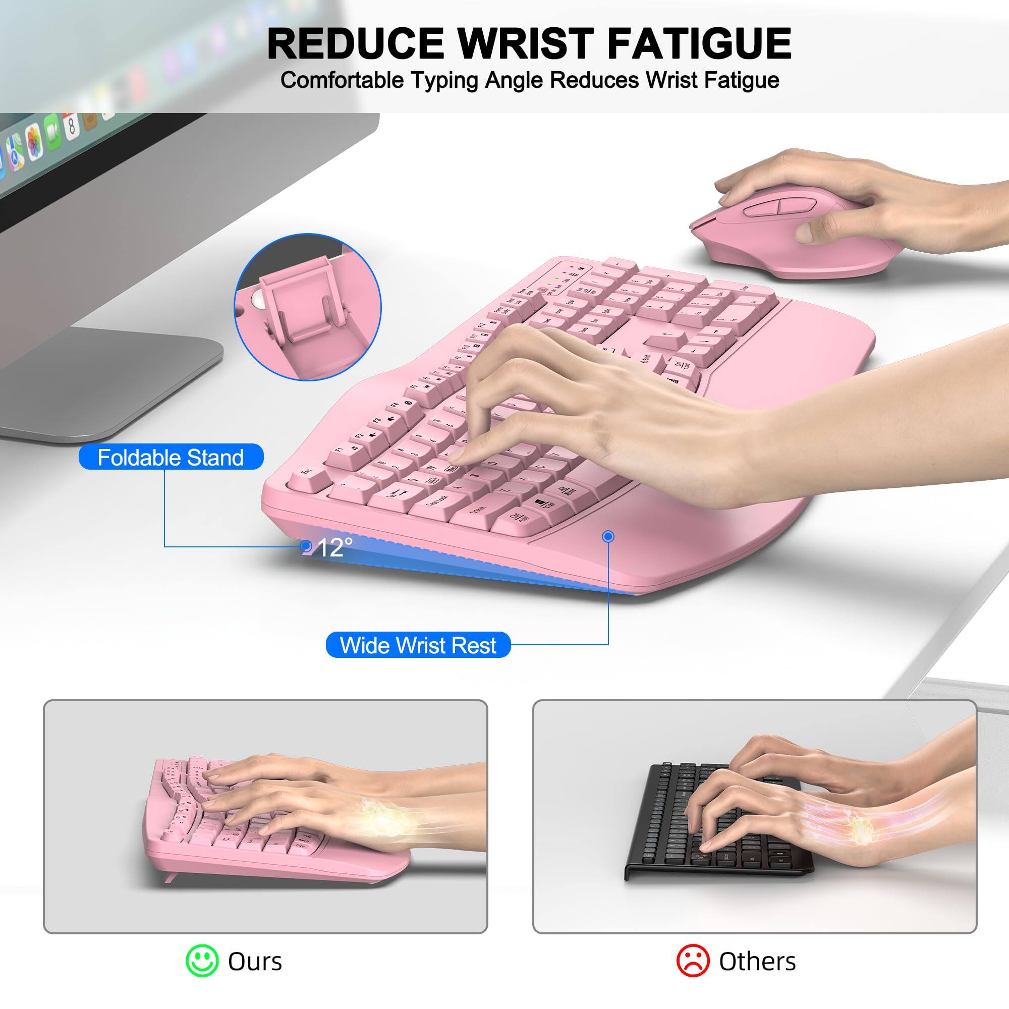 REDUCE WRIST FATIGUE  
Comfortable Typing Angle Reduces Wrist Fatigue

Foldable Stand  
12°

Wide Wrist Rest

Ours  
Others