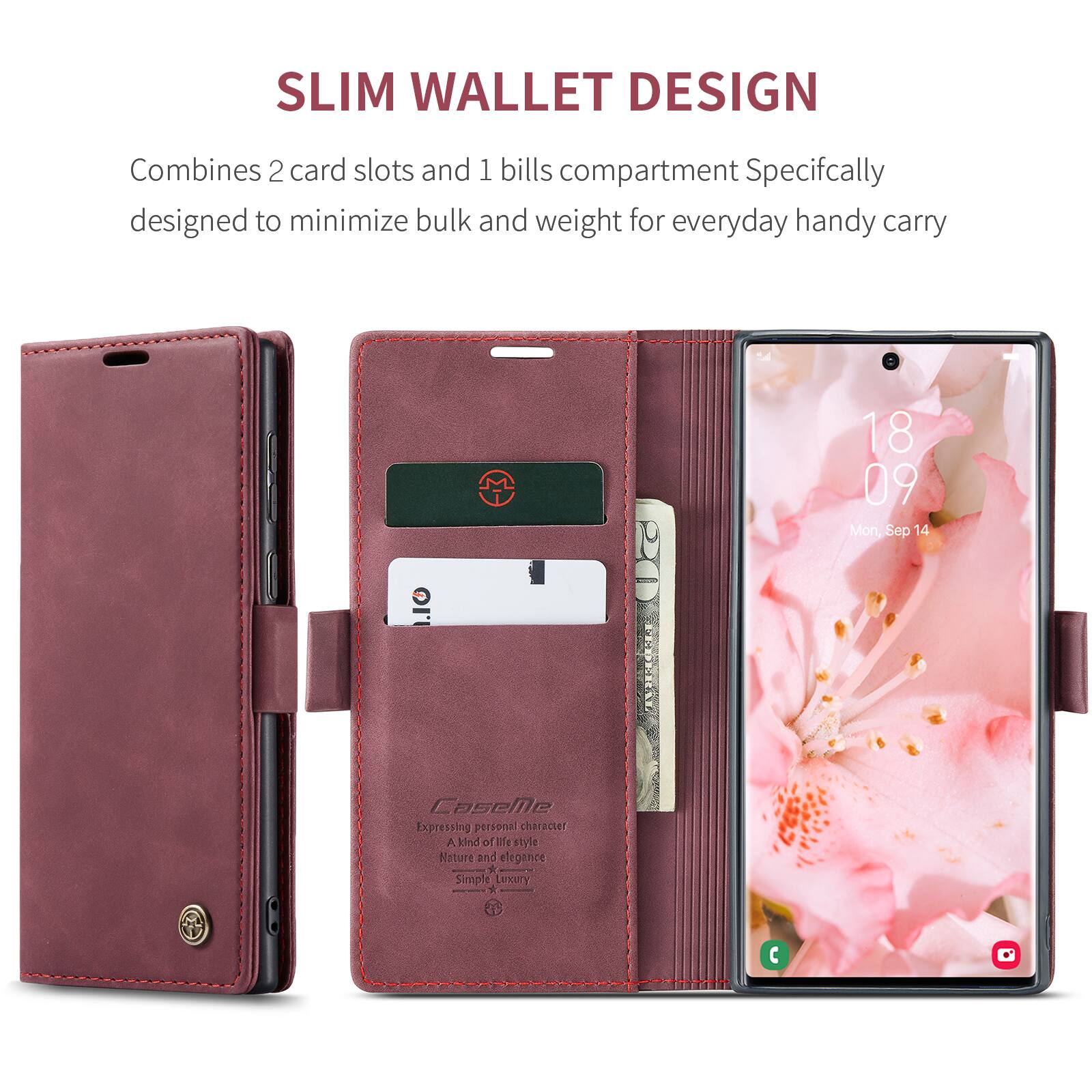 SLIM WALLET DESIGN  
Combines 2 card slots and 1 bills compartment. Specifically designed to minimize bulk and weight for everyday handy carry.  

18 09 Mon, Sep 14  

CaseMe  
Expressing personal character  
A kind of life style  
Nature and elegance  
Simple Luxury