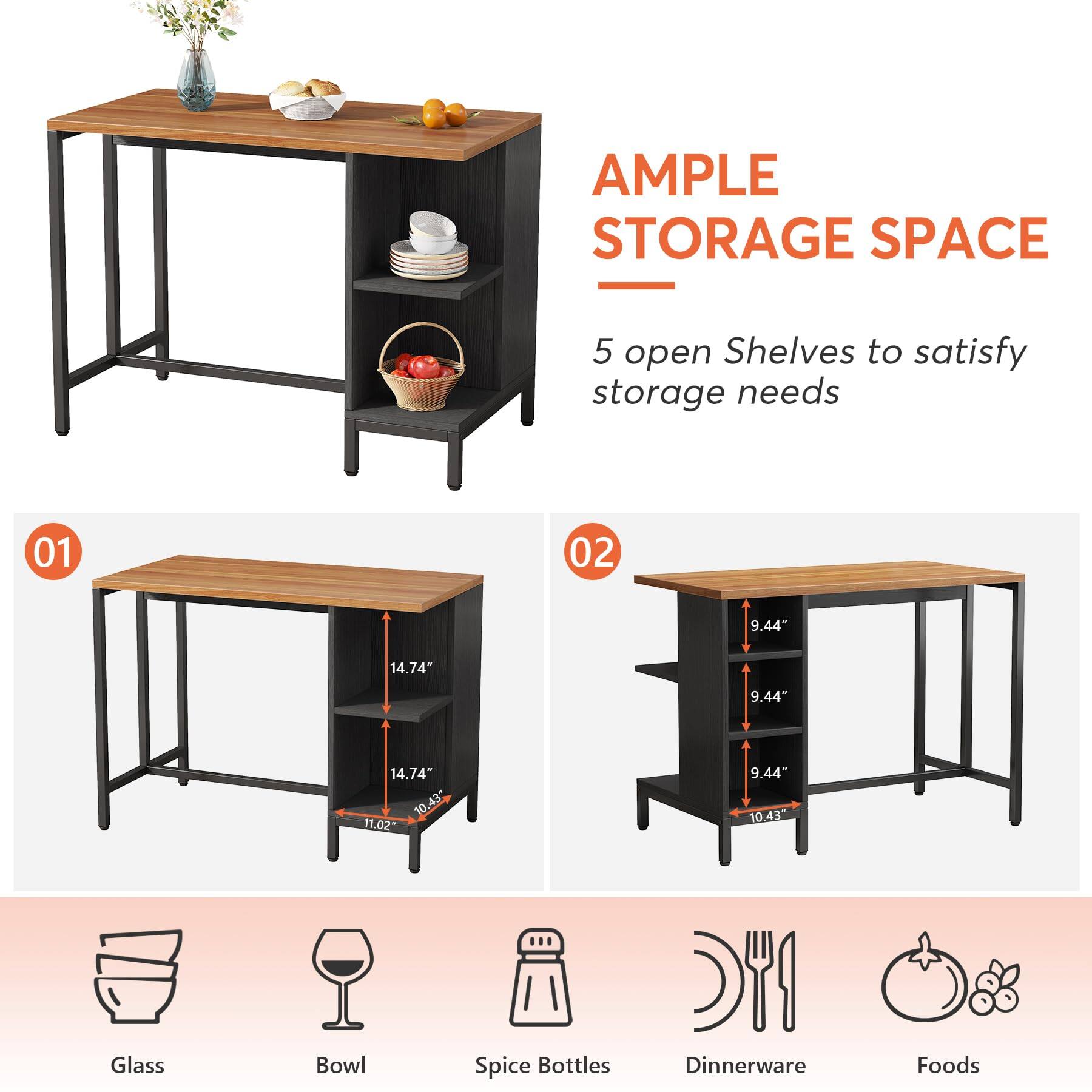 AMPLE STORAGE SPACE  
5 open Shelves to satisfy storage needs

01  
14.74"  
10.43"  
11.02"

02  
9.44"  
14.74"  
9.44"  
10.43"  
9.44*

Glass  
Bowl  
Spice Bottles  
Dinnerware  
Foods