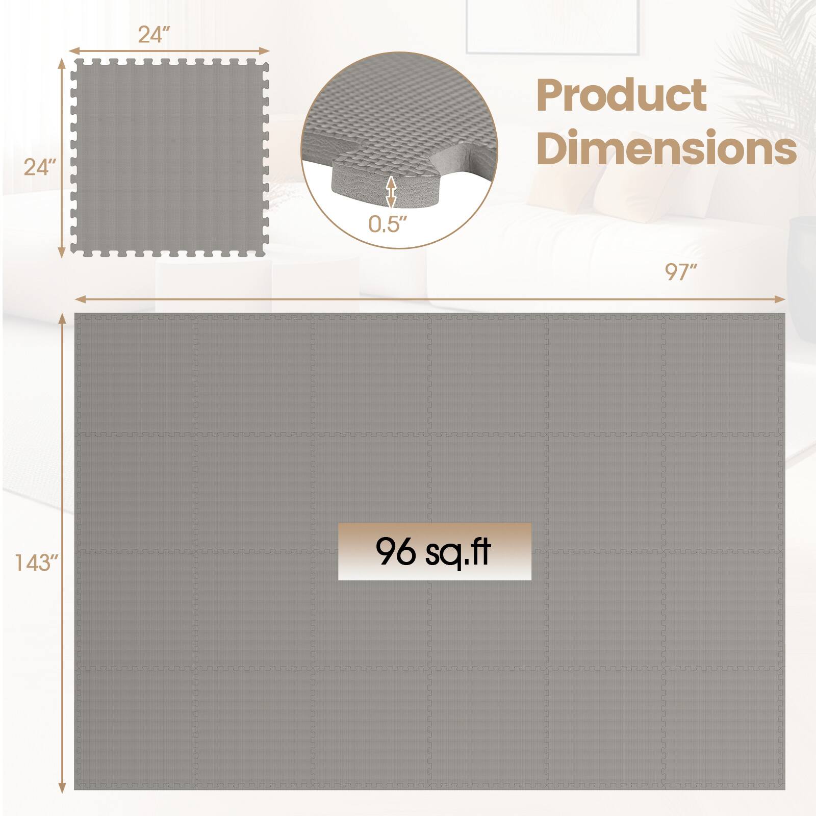 24" x 24"  
Product Dimensions: 0.5"  
97" x 143"  
96 sq.ft