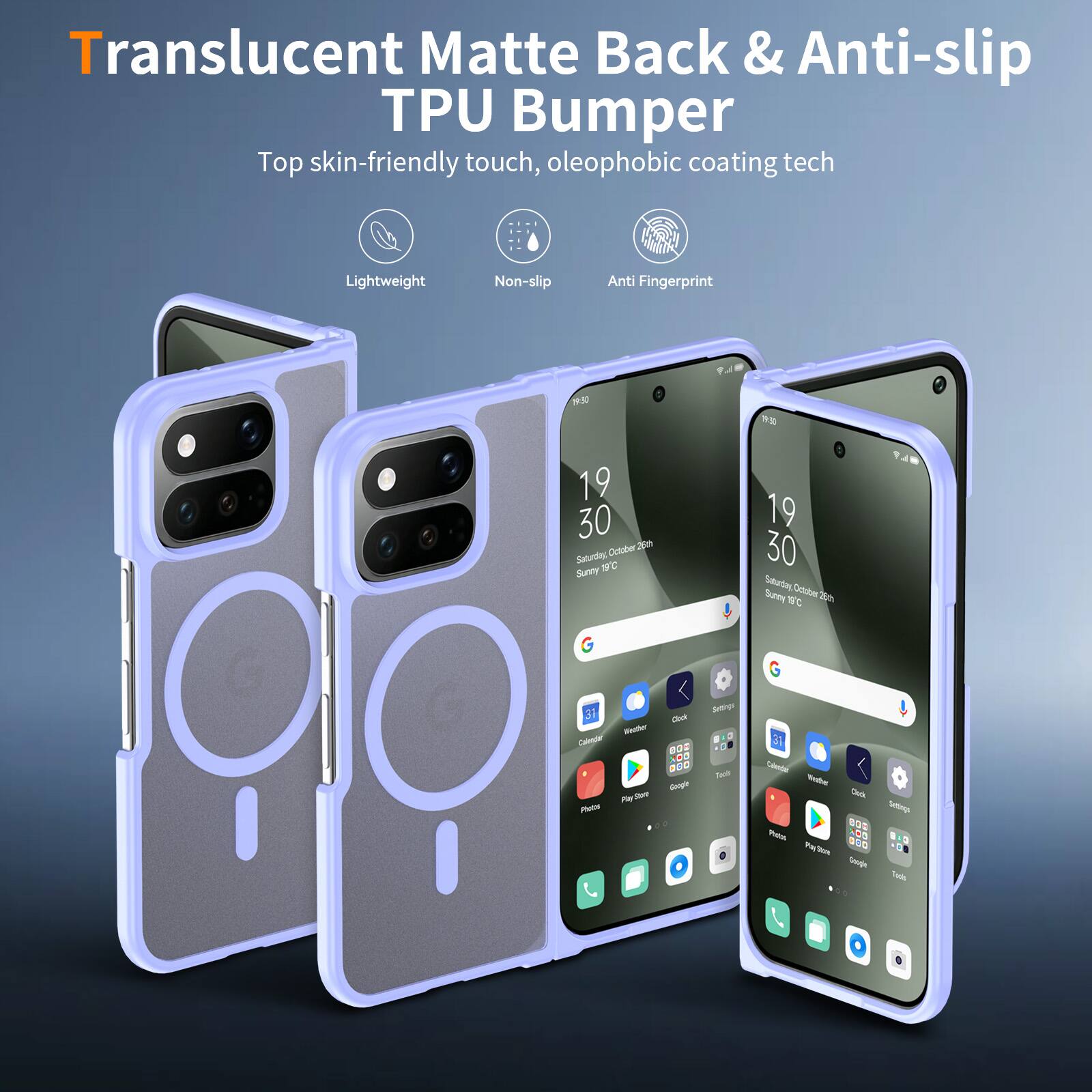 Translucent Matte Back & Anti-slip TPU Bumper  
Top skin-friendly touch, oleophobic coating tech

Lightweight  
Non-slip  
Anti Fingerprint

19:50  
19 30 October 26th Saturday, 19C Sunny  
19 30 Saturday October Sunny 18C 26th

31 Weather Calendar Play Store Photos  
Clock BOD ... Gangle :  
Settings Tapls  
Calende Westher Cluck Settings BBC Photos NOT Party Store Google 100%