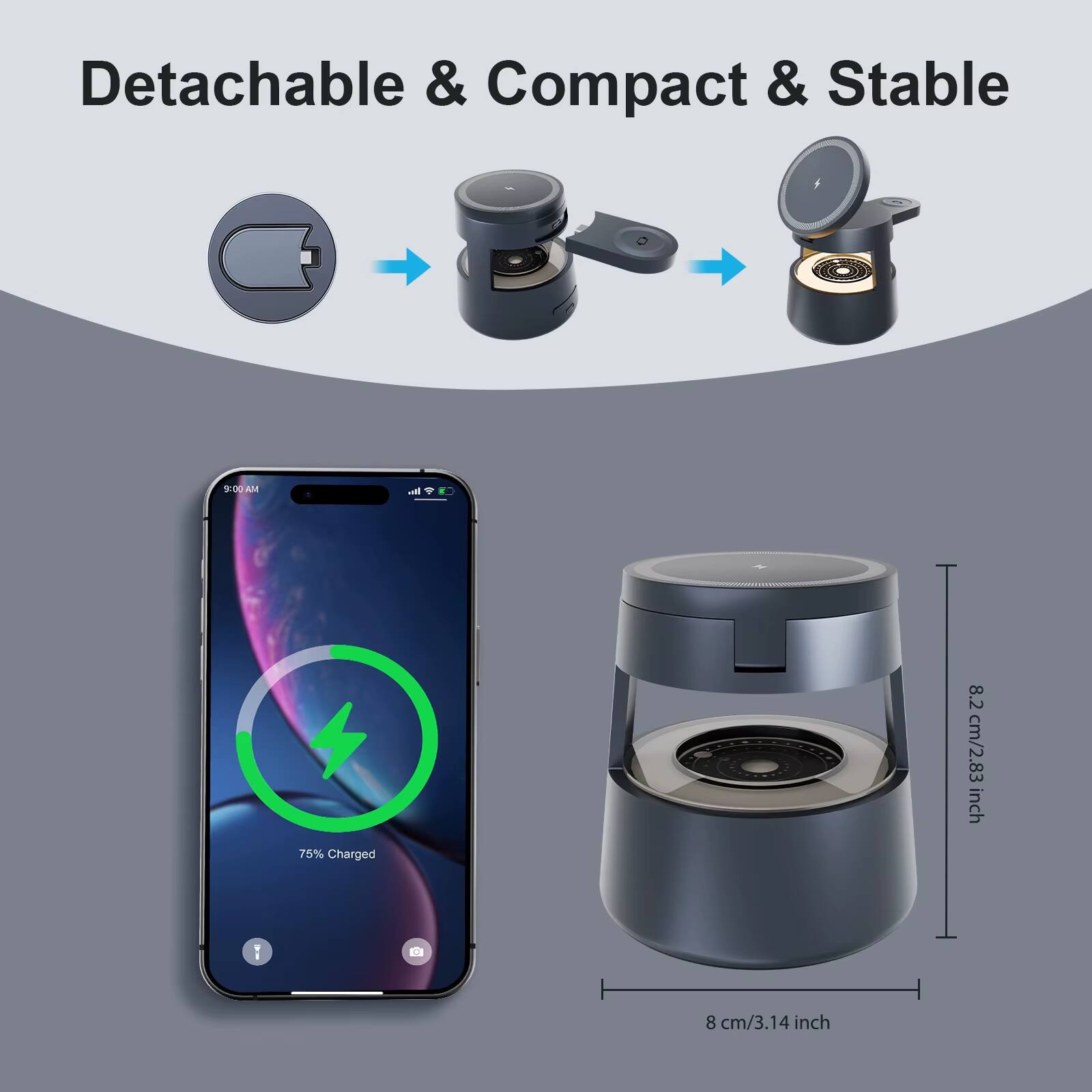Detachable & Compact & Stable

1:00 AM

8.2 cm/2.83 inch

75% Charged

8 cm/3.14 inch
