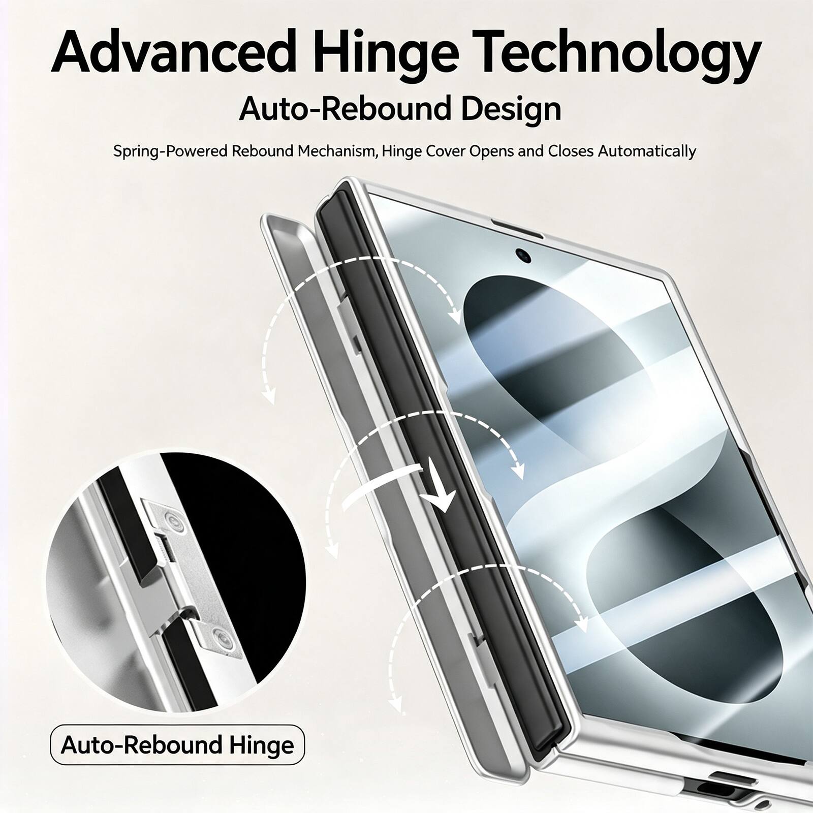 Advanced Hinge Technology  
Auto-Rebound Design  
Spring-Powered Rebound Mechanism, Hinge Cover Opens and Closes Automatically  

Auto-Rebound Hinge
