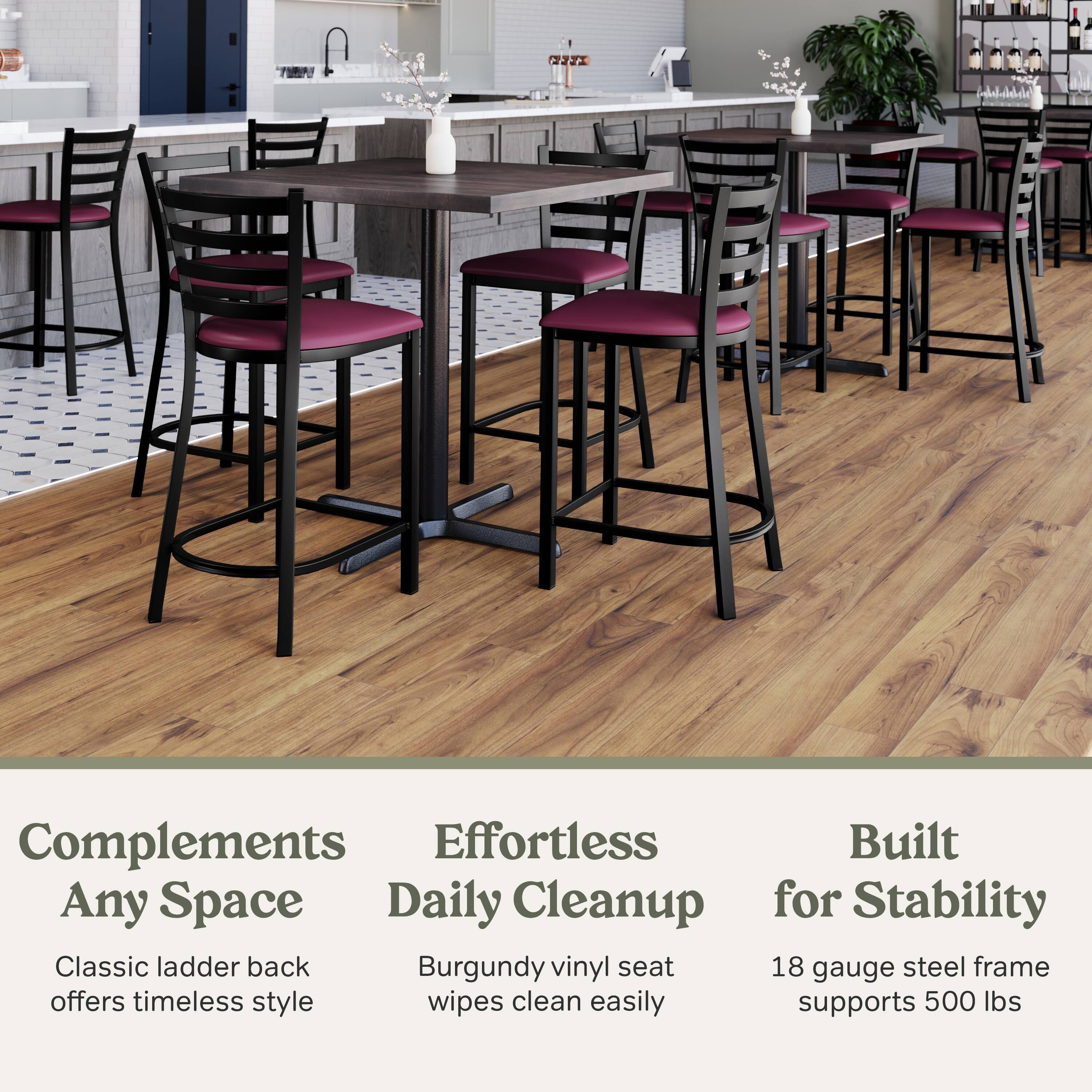 Complements Any Space  
Effortless Daily Cleanup  
Built for Stability  

Classic ladder back offers timeless style  
Burgundy vinyl seat wipes clean easily  
18 gauge steel frame supports 500 lbs