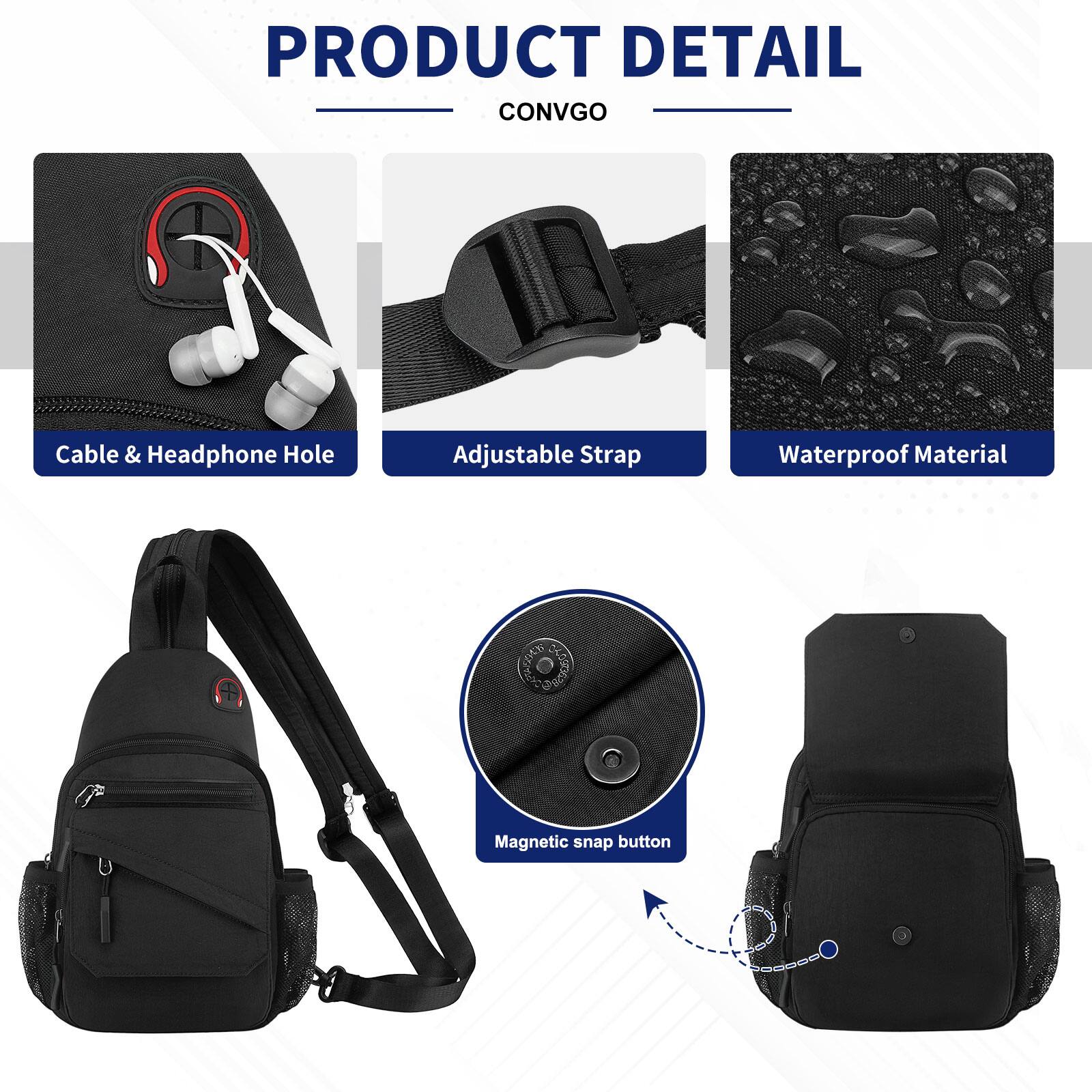 PRODUCT DETAIL  
CONVGO  

- Cable & Headphone Hole  
- Adjustable Strap  
- Waterproof Material  
- Magnetic snap button