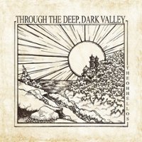 Through the Deep, Dark Valley [LP] - VINYL - Front_Zoom