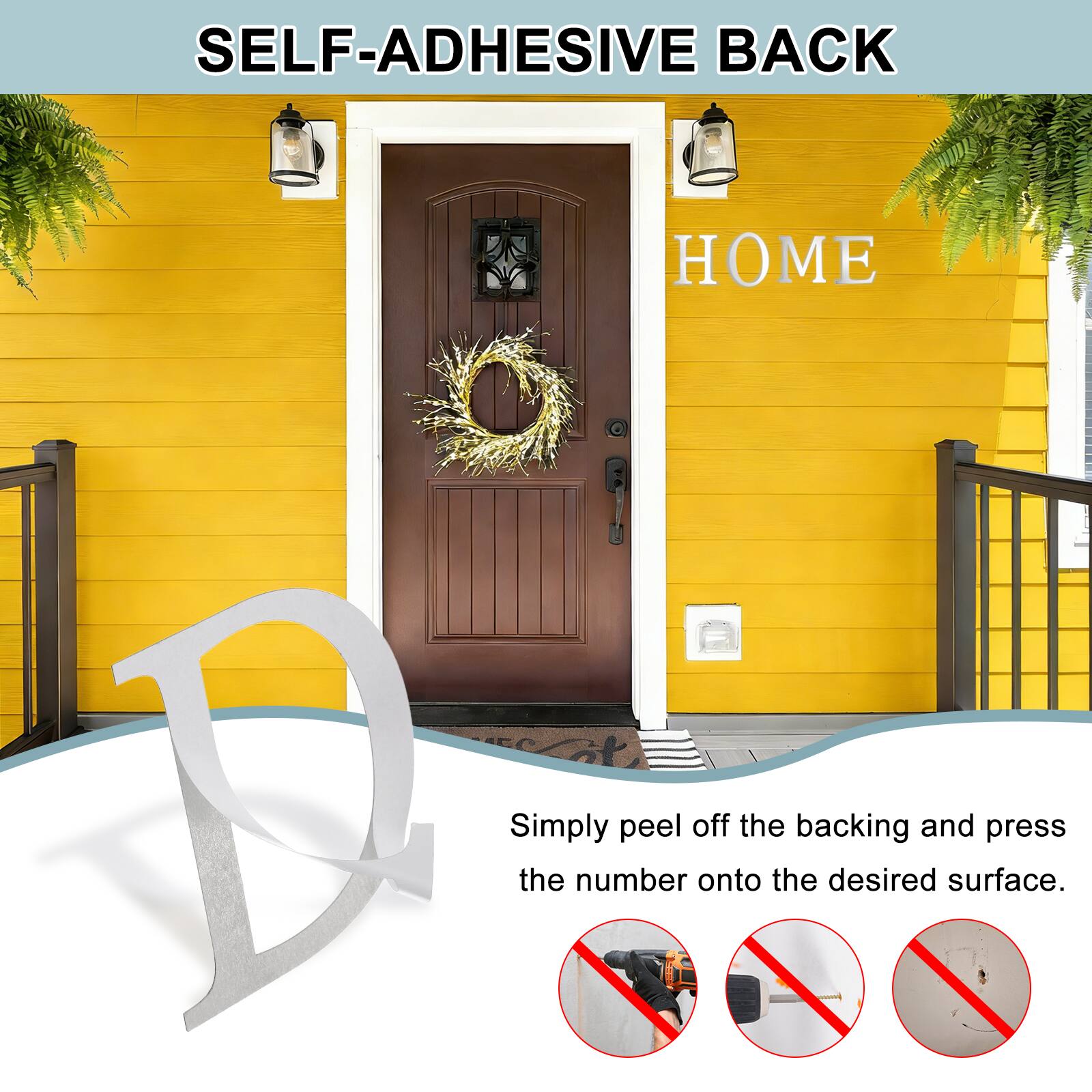 SELF-ADHESIVE BACK  
Simply peel off the backing and press the number onto the desired surface.