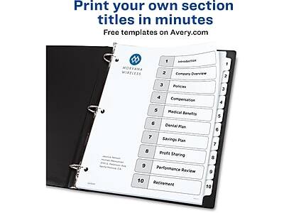 Print your own section titles in minutes  
Free templates on Avery.com  

1. Company Overview  
2. Policies  
3. Compensation  
4. Medical Benefits  
5. Dental Plan  
6. Savings Plan  
7. Profit Sharing  
8. Performance Review  
9. Retirement