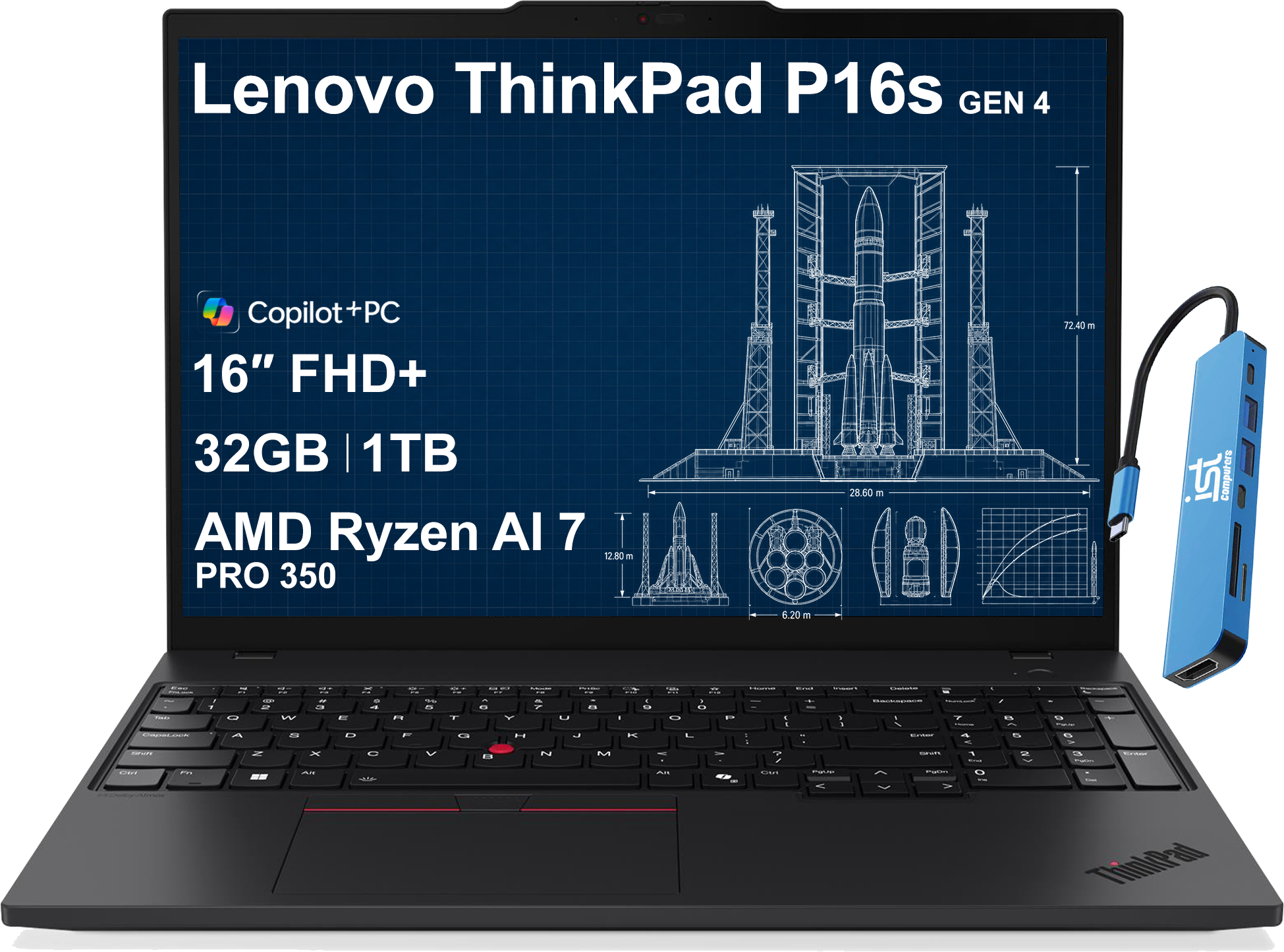 Lenovo ThinkPad P16s GEN 4  
Copilot+PC 16" FHD+ 32GB 1TB AMD Ryzen AI 7 PRO 350  
12.80 m  
6.20 m  
28.60 TE 181  
72.40 m  
ist Computers  
-  
%  
7  
IL A  
on - W -  
- -  
R 5  
-  
T G  
- ... ...  
- Y  
U L  
8  
. - 6%  
0 -  
1 A  
. 3  
T -  
- 5% 0  
8 8  

X  
C  
)  
FIS  
~  
M  
1  
9  
a  
M  
AIT  
3.00  
Als  
/  
ThinkPad