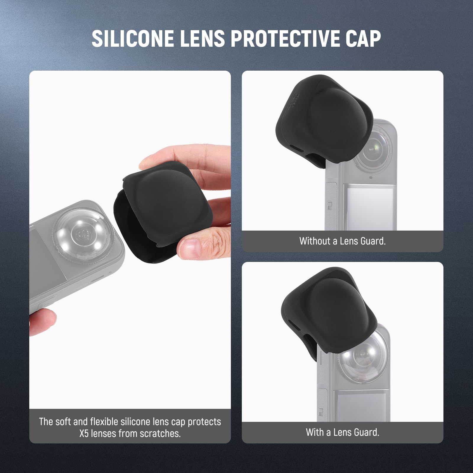SILICONE LENS PROTECTIVE CAP

Without a Lens Guard.  
The soft and flexible silicone lens cap protects X5 lenses from scratches.

With a Lens Guard.