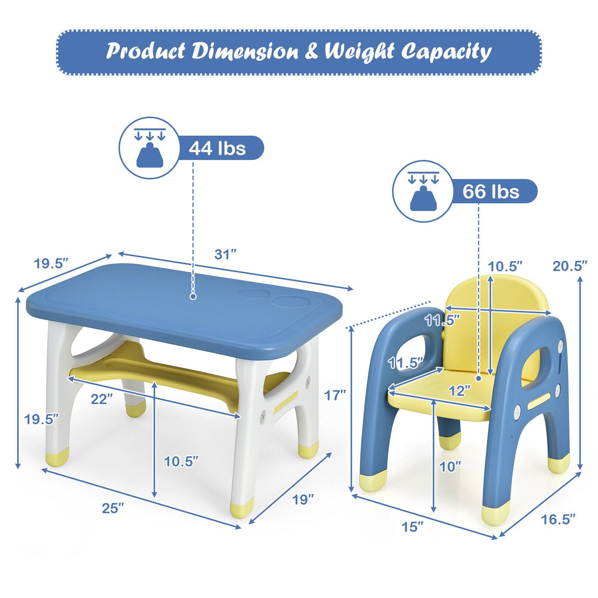 Product Dimension & Weight Capacity

- Table:
  - Weight Capacity: 44 lbs
  - Dimensions: 31" (length) x 19.5" (width) x 25" (height)
  - Leg Length: 22"

- Chair:
  - Weight Capacity: 66 lbs
  - Dimensions: 10.5" (seat height) x 11.5" (seat width) x 12" (seat depth)
  - Overall Height: 17"
  - Armrest Height: 20.5"
  - Back Height: 10.5"
  - Base Width: 16.5"