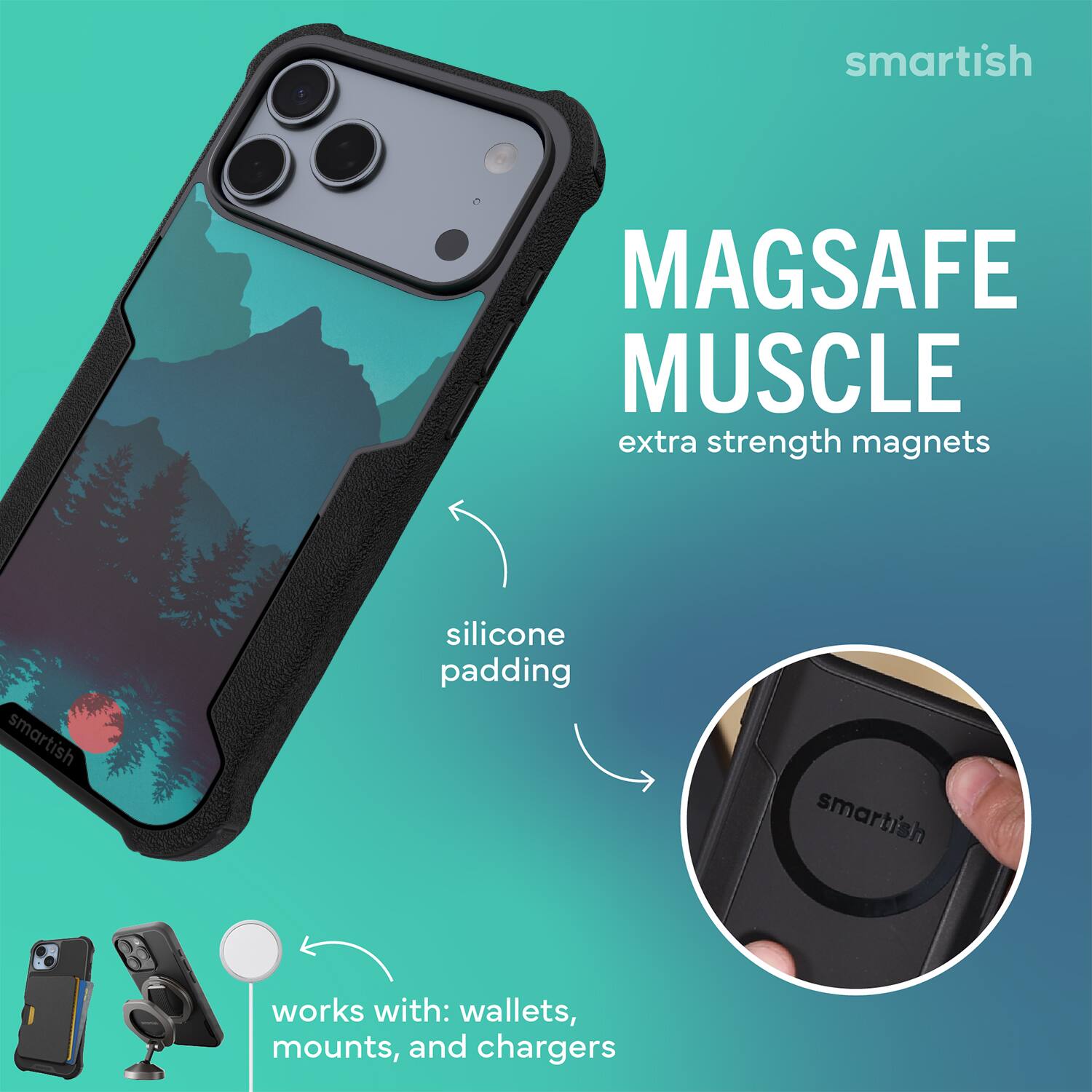 smartish MAGSAFE MUSCLE extra strength magnets  
smartish silicone padding  
smartish works with: wallets, mounts, and chargers