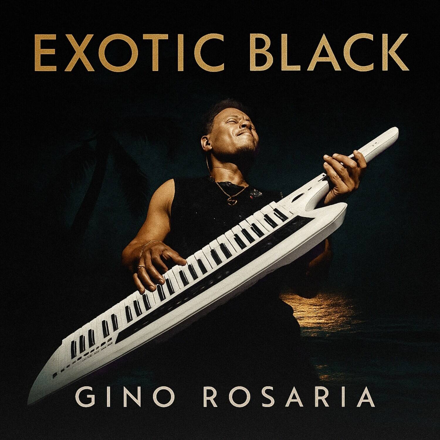 EXOTIC BLACK  
Gino Rosaria