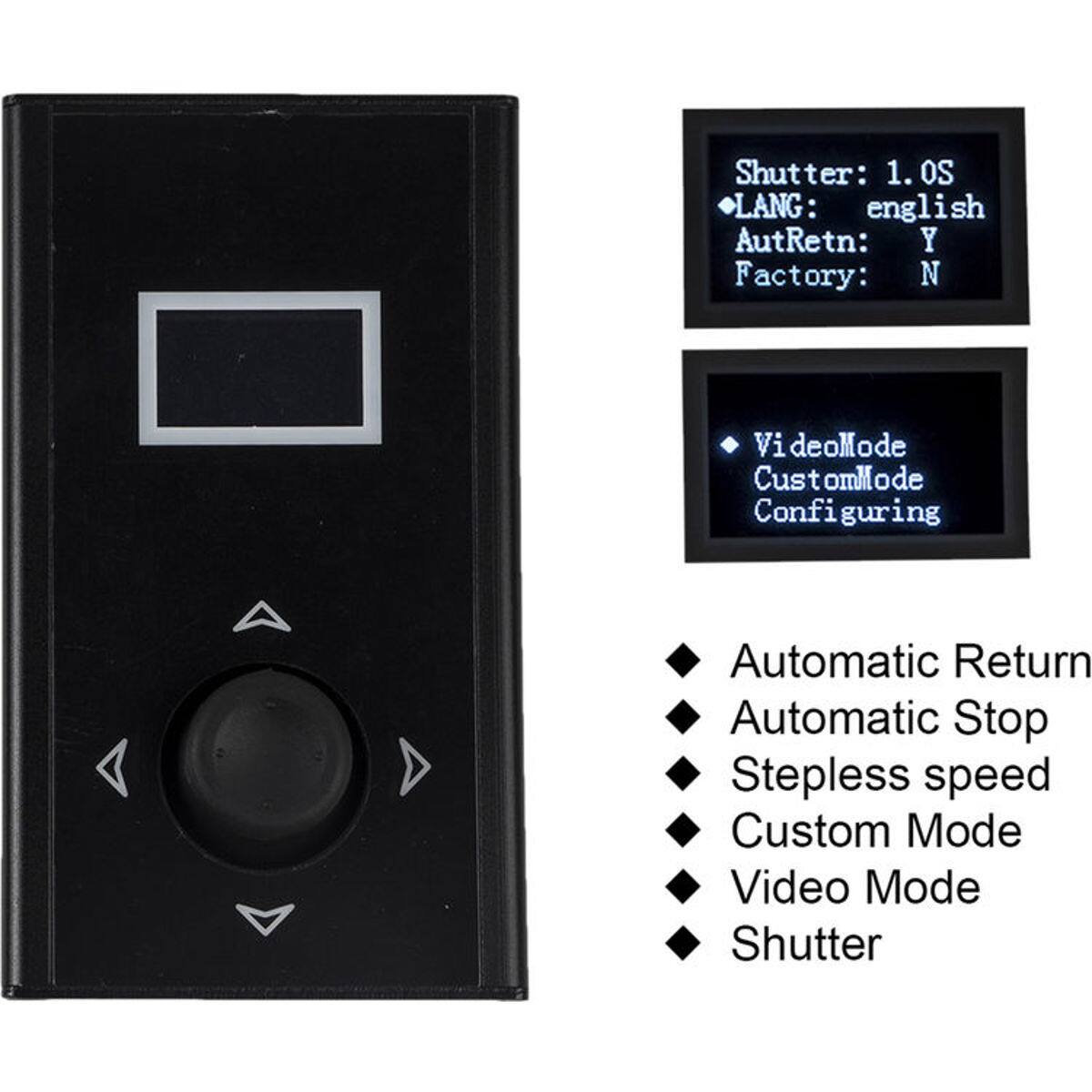 Shutter: 1.0s  
LANG: english  
AutRetn: Y  
Factory: N  

Vi Videolode  
CustomMode  
Configuring  

Automatic Return  
Automatic Stop  
Stepless speed  
Custom Mode  
Video Mode  
Shutter