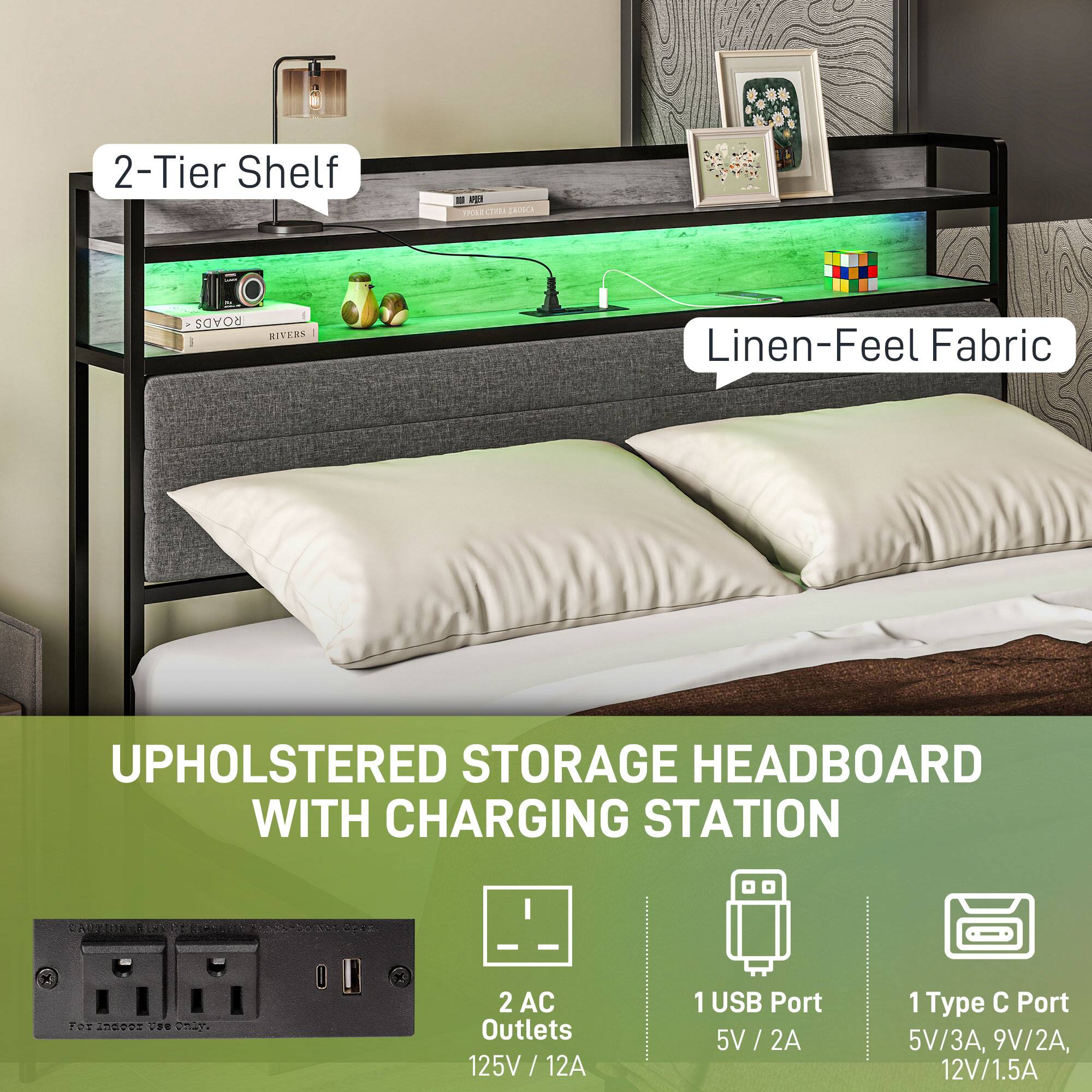 2-Tier Shelf, Linen-Feel Fabric, UPHOLSTERED STORAGE HEADBOARD WITH CHARGING STATION, 2 AC Outlets 125V / 12A, 1 USB Port 5V / 2A, 1 Type C Port 5V/3A, 9V/2A, 12V/1.5A