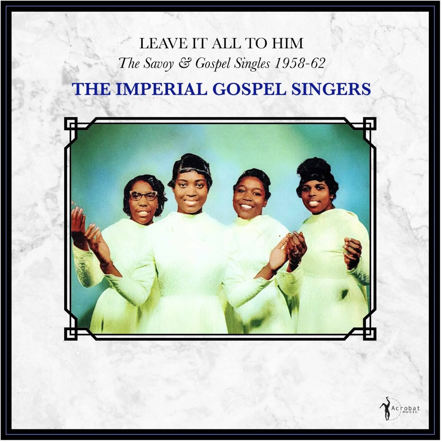 Imperial Gospel Singers - Leave It All To Him: The Savoy & Gospel Singles 1958-62   - VINYL LP price history on PriceWatchPro