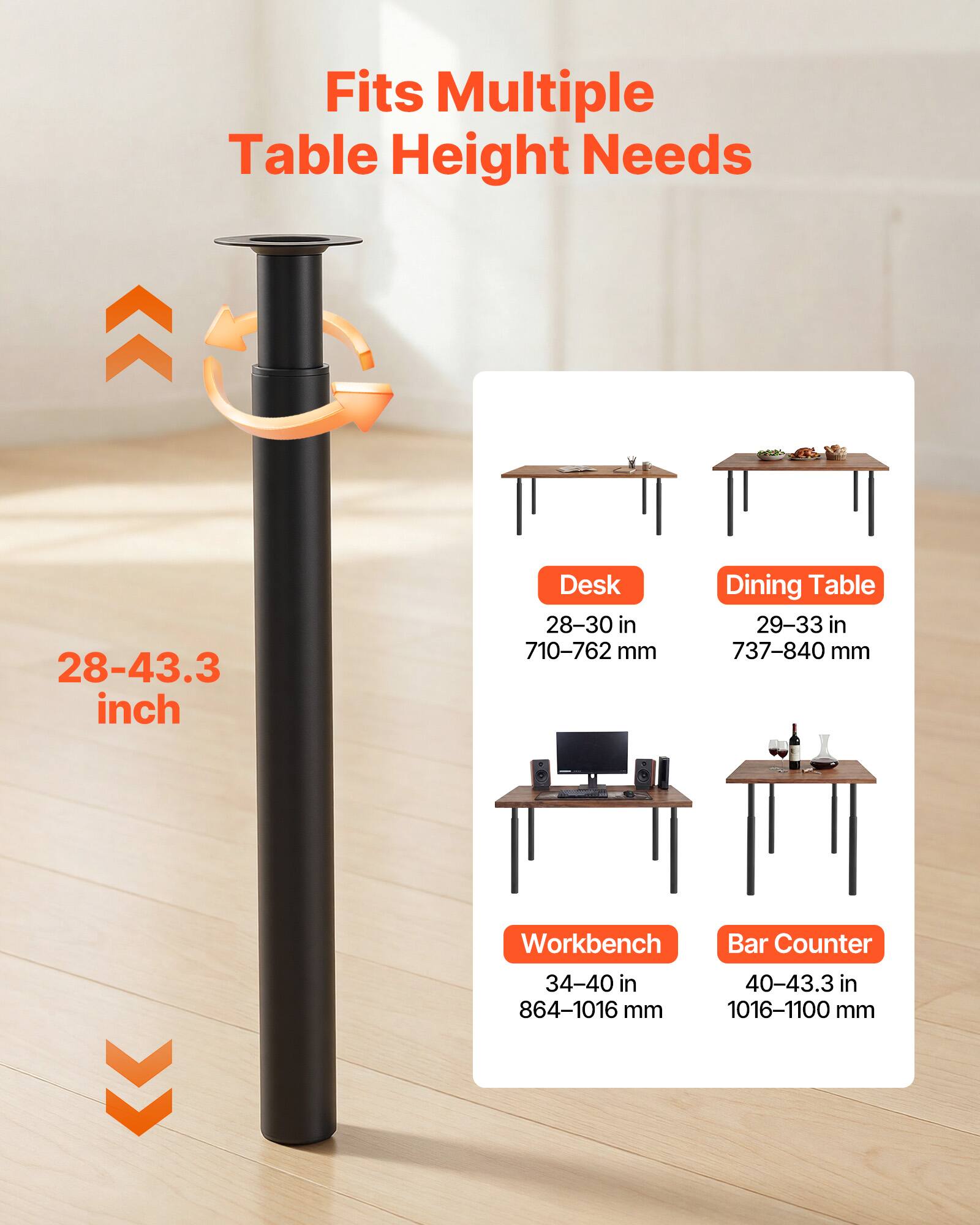 Fits Multiple Table Height Needs

- Desk: 28-30 in (710-762 mm)
- Dining Table: 29-33 in (737-840 mm)
- Workbench: 34-40 in (864-1016 mm)
- Bar Counter: 40-43.3 in (1016-1100 mm)