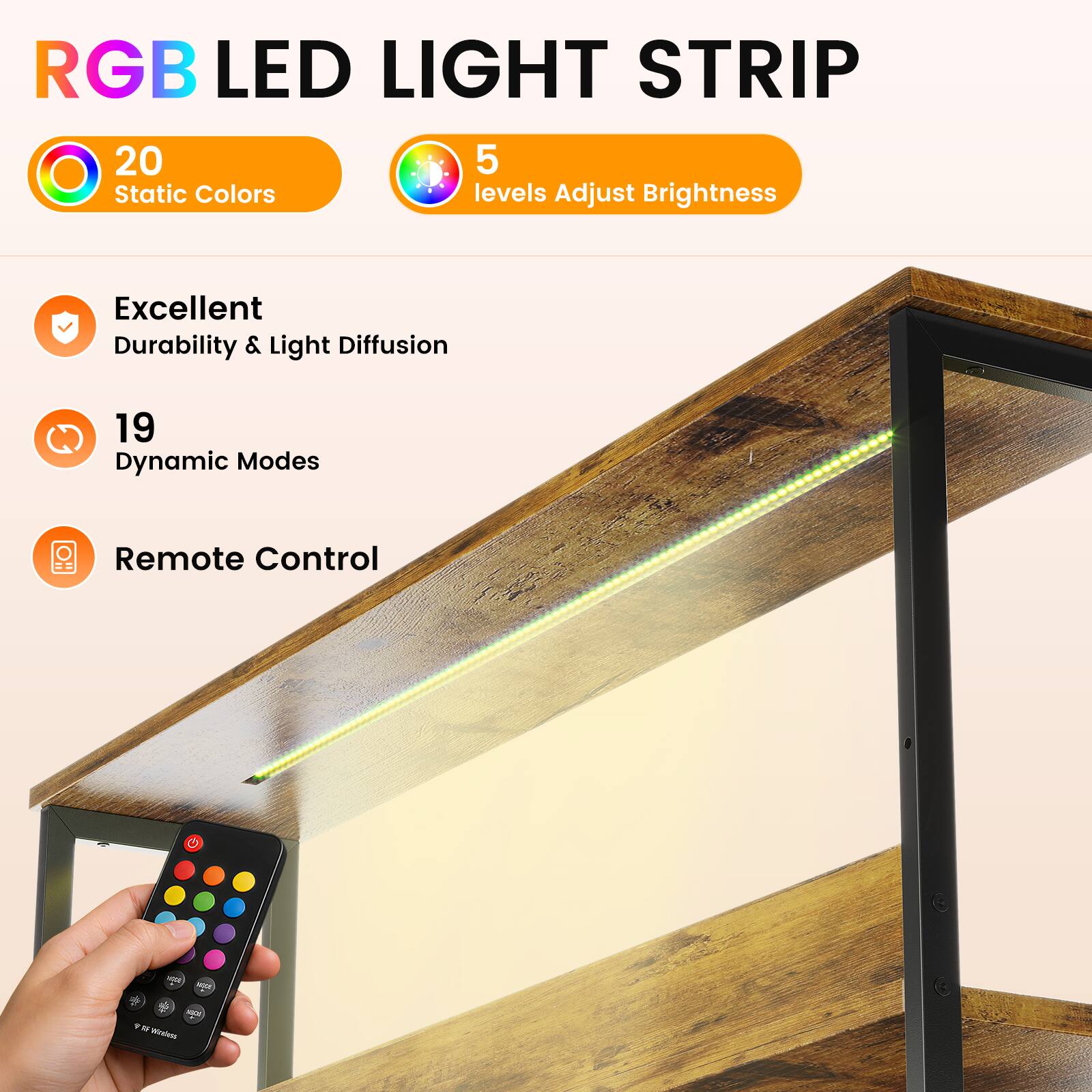 RGB LED LIGHT STRIP

- 20 Static Colors
- 5 levels Adjust Brightness
- Excellent Durability & Light Diffusion
- 19 Dynamic Modes
- Remote Control