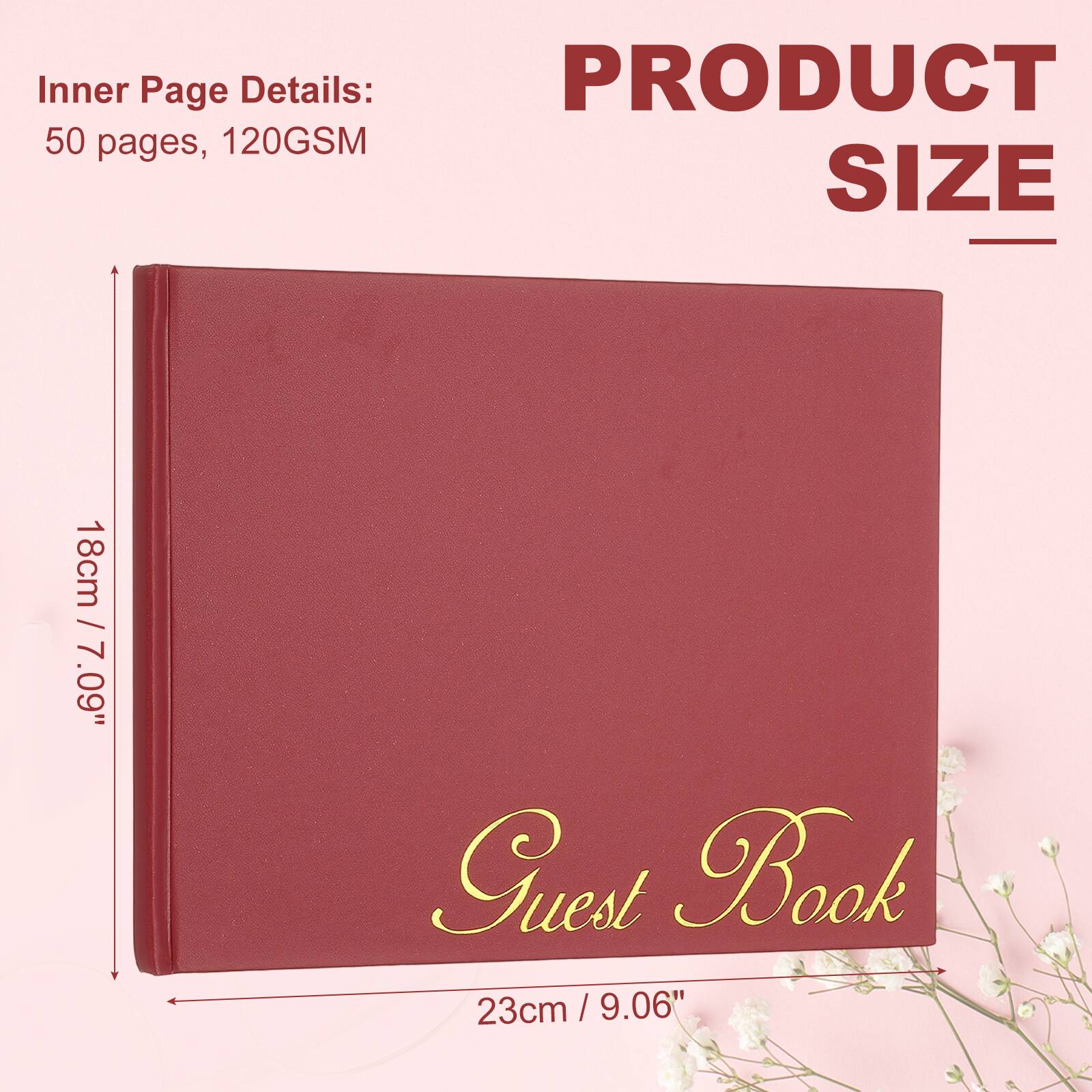 Inner Page Details: 50 pages, 120GSM  
PRODUCT SIZE  
18cm / 7.09"  
23cm / 9.06"  
Guest Book
