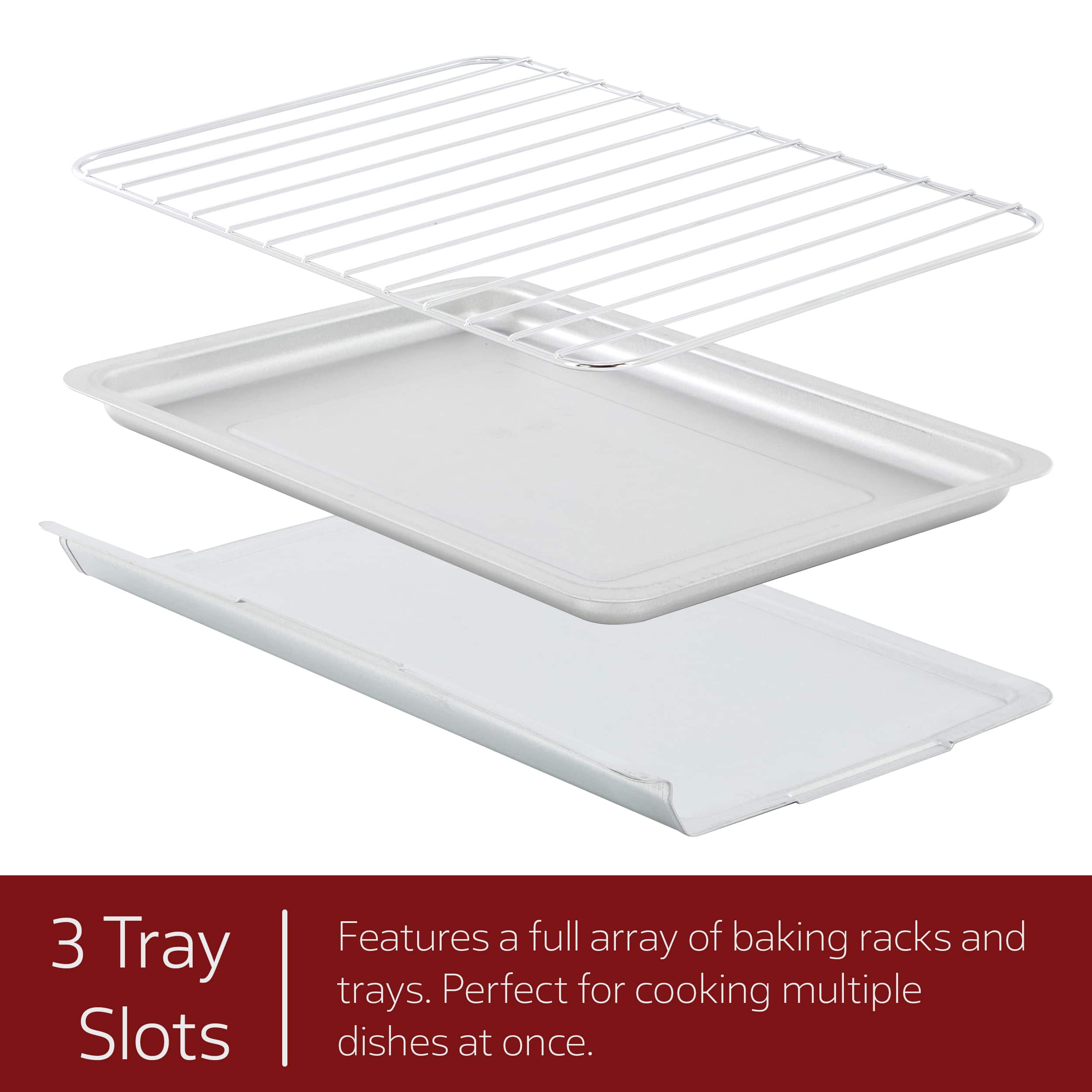 3 Tray Slots
Features a full array of baking racks and trays. Perfect for cooking multiple dishes at once.