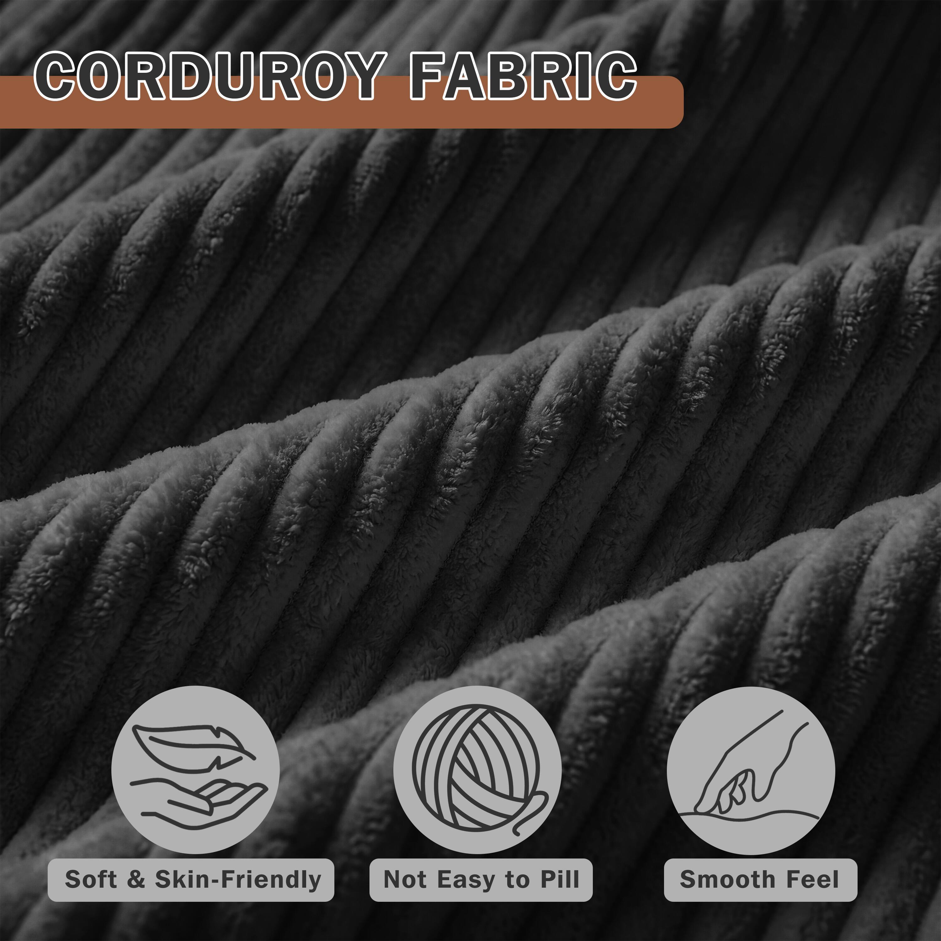 CORDUROY FABRIC

- Soft & Skin-Friendly
- Not Easy to Pill
- Smooth Feel