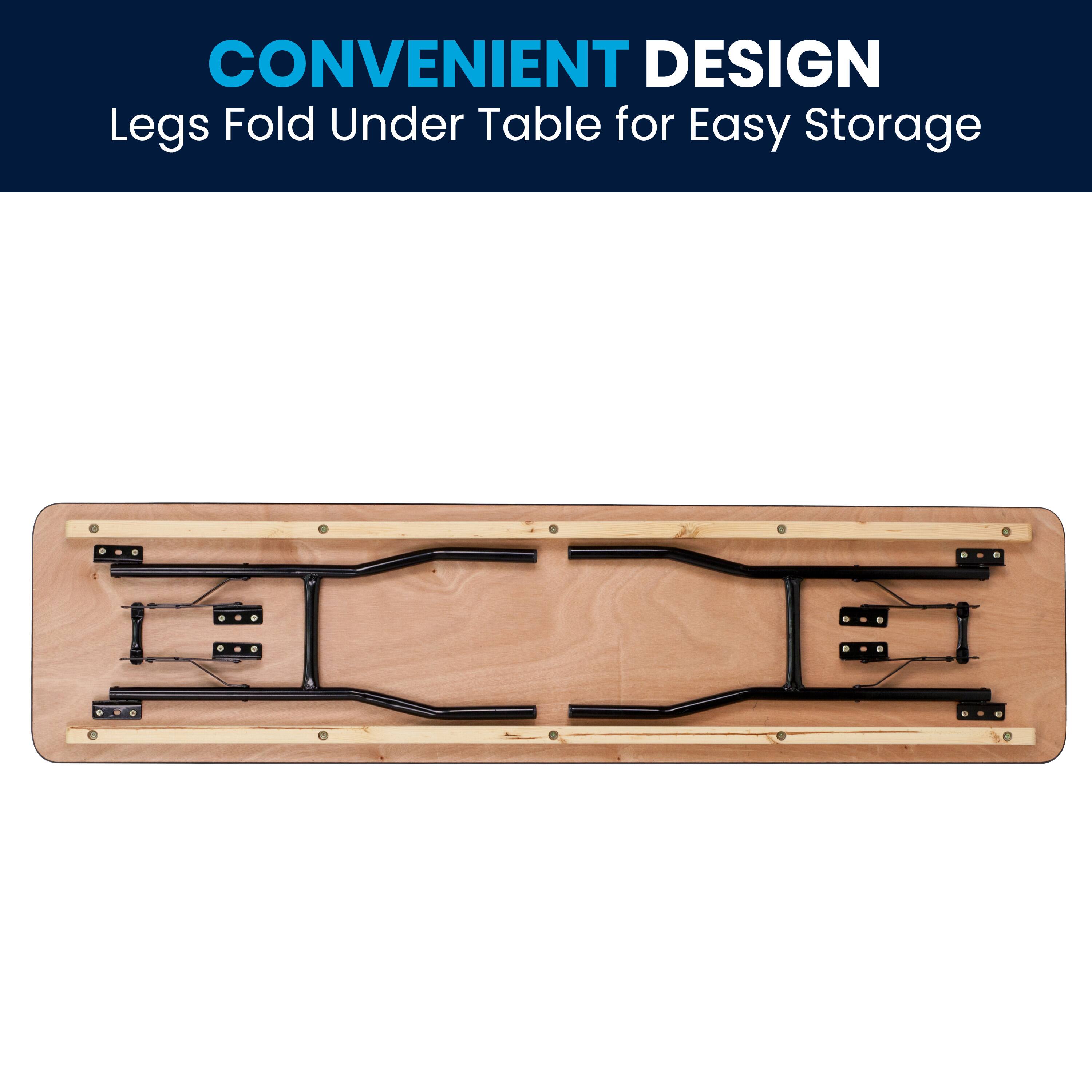 CONVENIENT DESIGN  
Legs Fold Under Table for Easy Storage