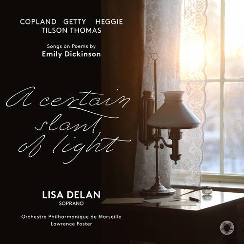 COPLAND GETTY HEGGIE TILSON THOMAS  
Songs on Poems by Emily Dickinson  

A certain slant of light  

LISA DELAN  
SOPRANO  

Orchestre Philharmonique de Marseille  
Lawrence Foster