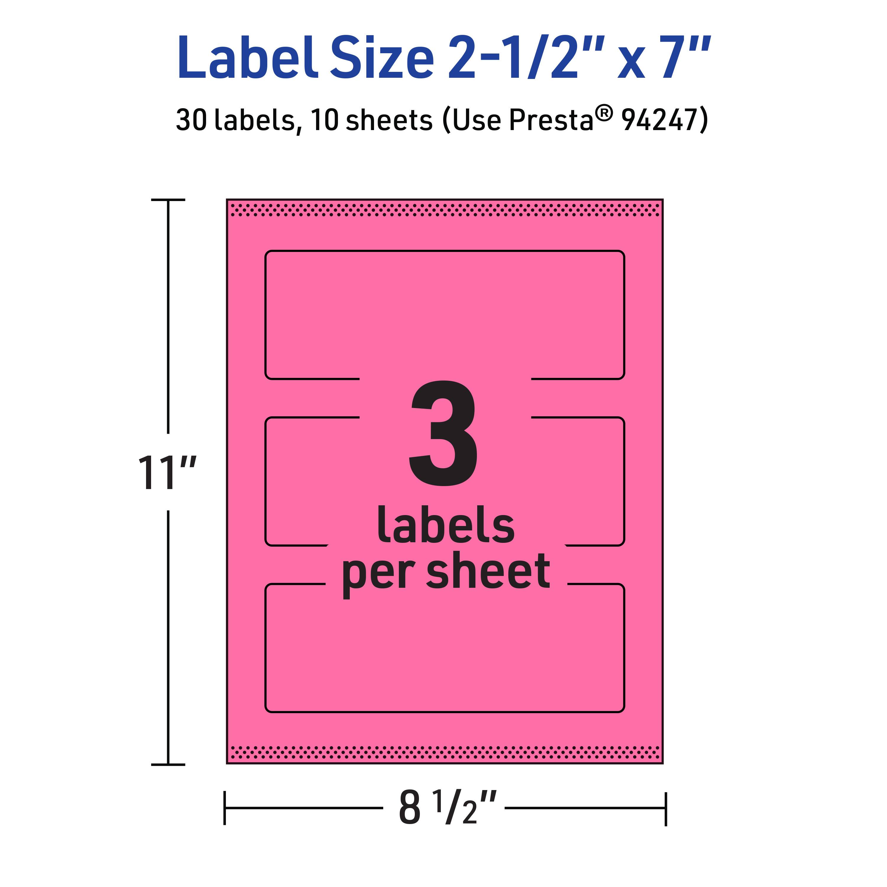 Label Size 2-1/2" x 7"  
30 labels, 10 sheets (Use Presta® 94247)  
11" x 8 1/2"  
3 labels per sheet