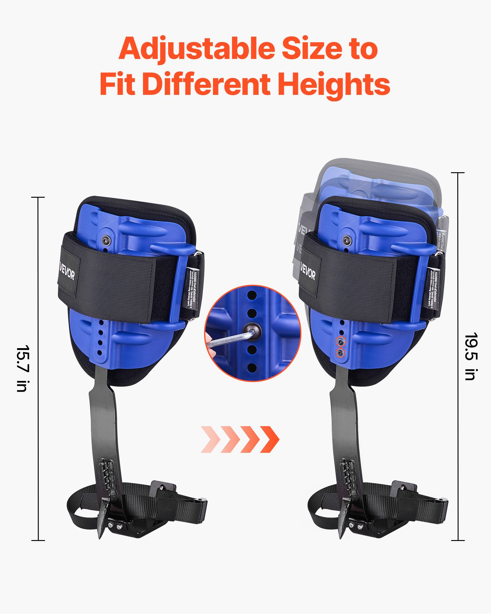 Adjustable Size to Fit Different Heights  
15.7 in  
19.5 in