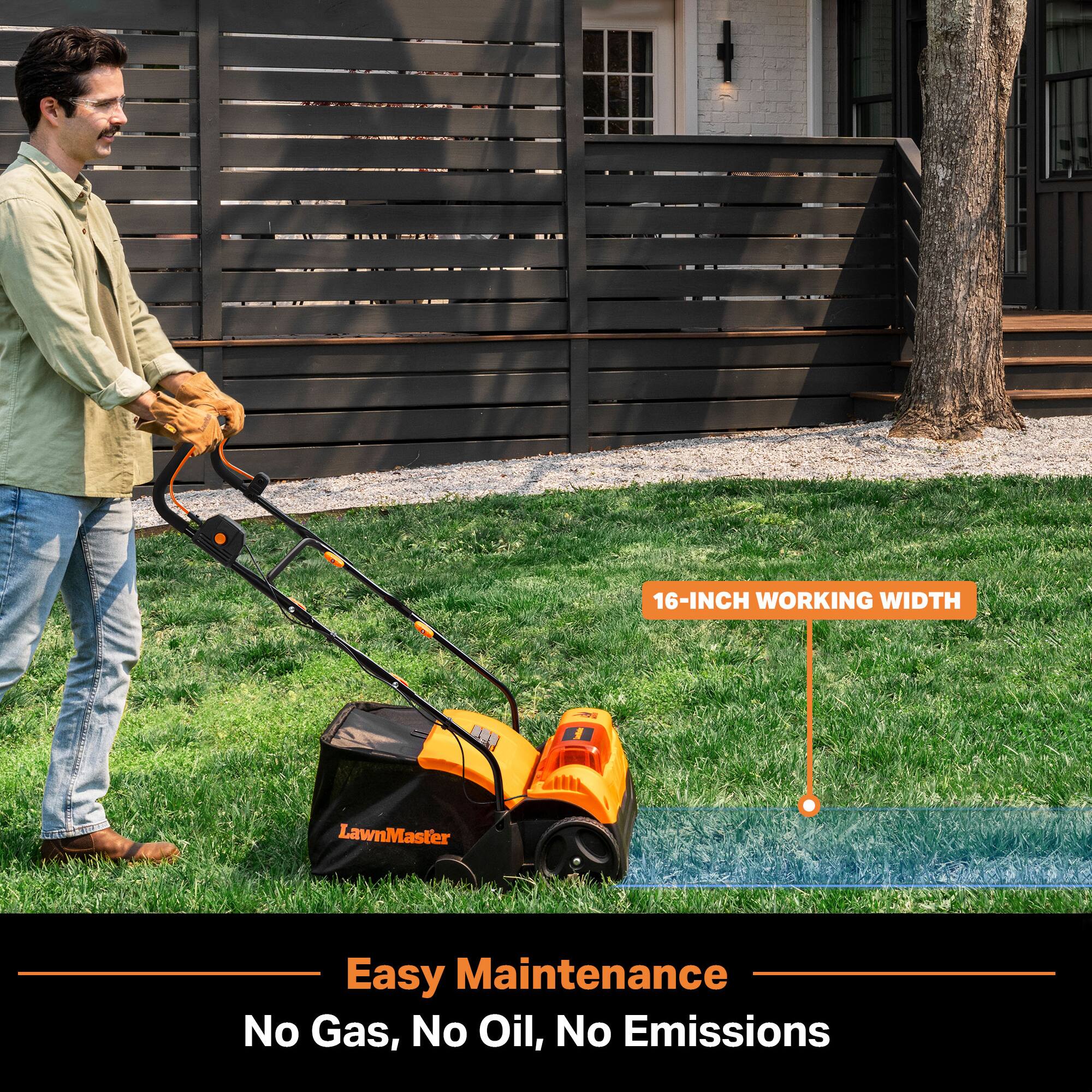 16-INCH WORKING WIDTH

LawnMaster

Easy Maintenance
No Gas, No Oil, No Emissions
