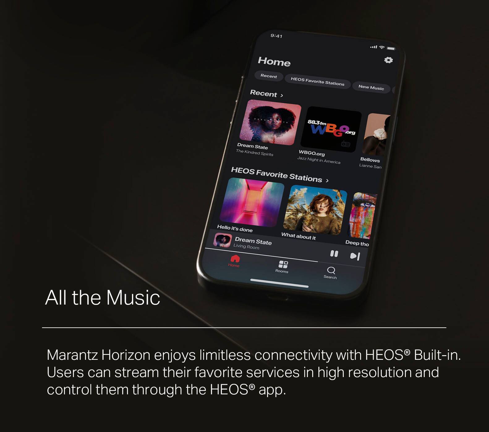 The text on the image is grouped and corrected as follows:

9:41 a.m.

Home
Recent
HEOS Favorite Stations
Recent
New Music
88.3 WBGO.org
Jazz Night in America
Lianne La Havas
WBGO.org
Jazz Night in America
The Kindred Spirits
WBGO.org
Jazz Night in America
Lianne La Havas

All the Music
I Rooms
Search
Marantz Horizon enjoys limitless connectivity with HEOS Built-in. Users can stream their favorite services in high resolution and control them through the HEOS app.