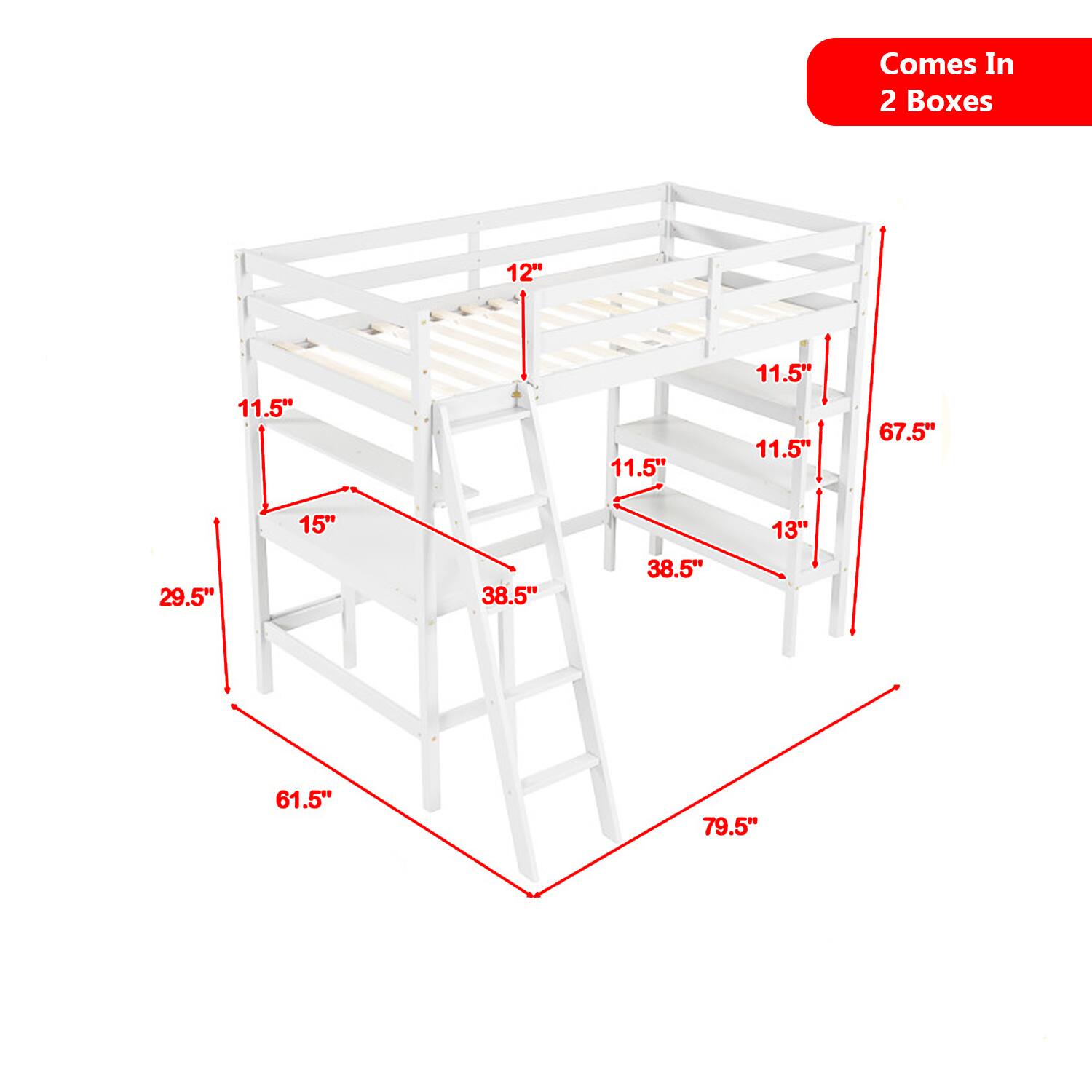 Comes In 2 Boxes  
12"  
11.5"  
11.5"  
11.5"  
11.5"  
67.5"  
29.5"  
15"  
38.5"  
38.5"  
13"  
61.5"  
79.5"