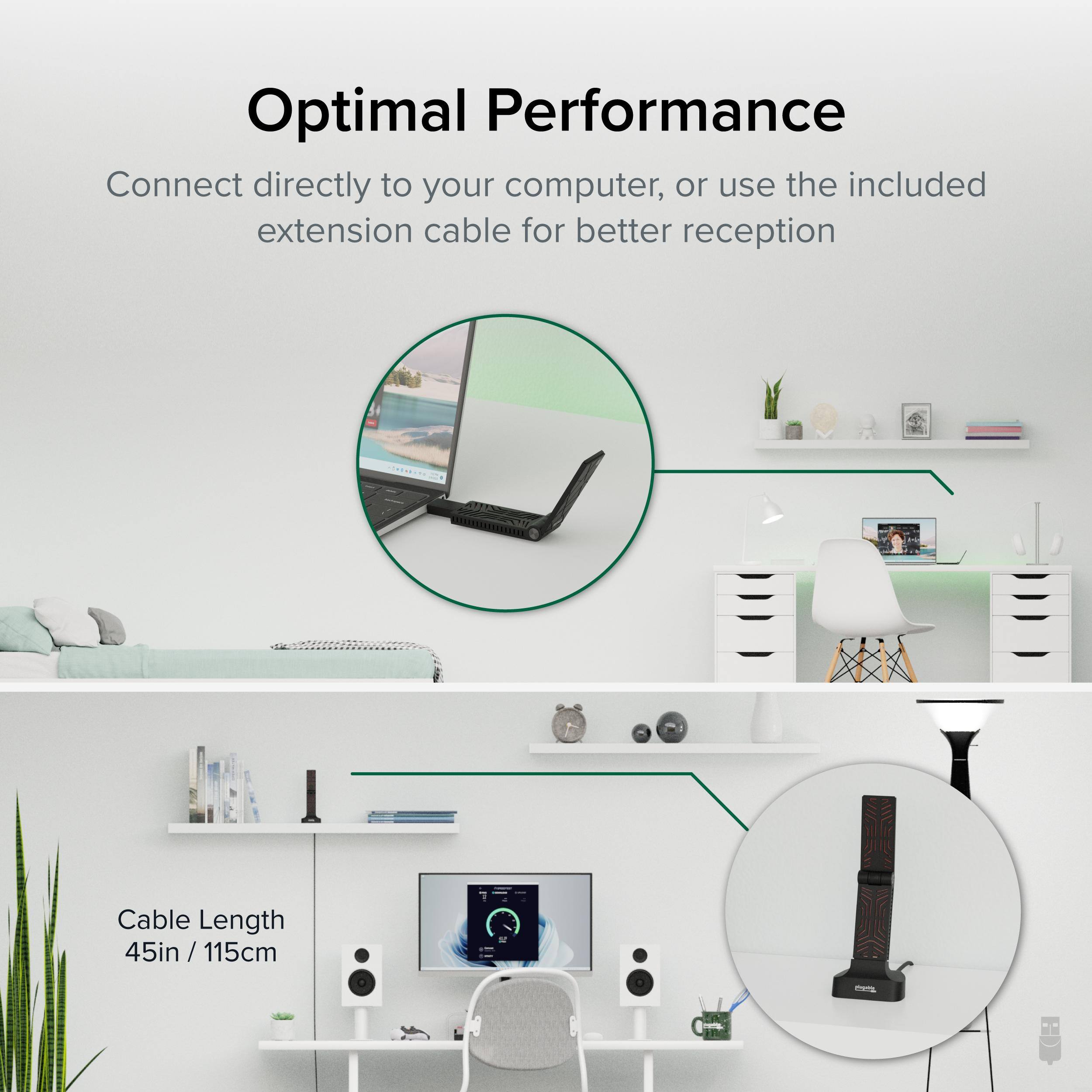 Optimal Performance  
Connect directly to your computer, or use the included extension cable for better reception  

Cable Length  
45in / 115cm
