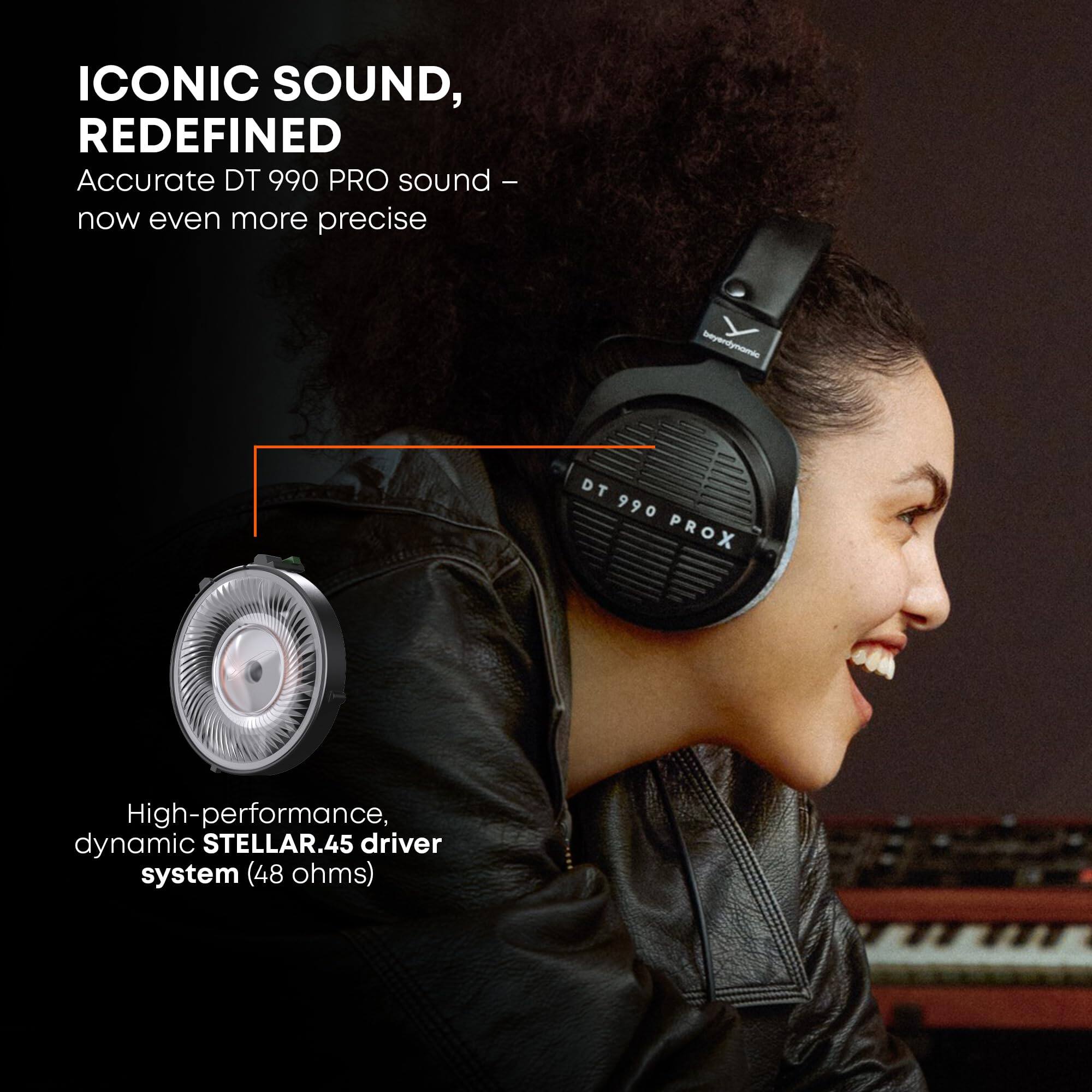 ICONIC SOUND, REDEFINED  
Accurate DT 990 PRO sound – now even more precise  

High-performance, dynamic STELLAR.45 driver system (48 ohms)