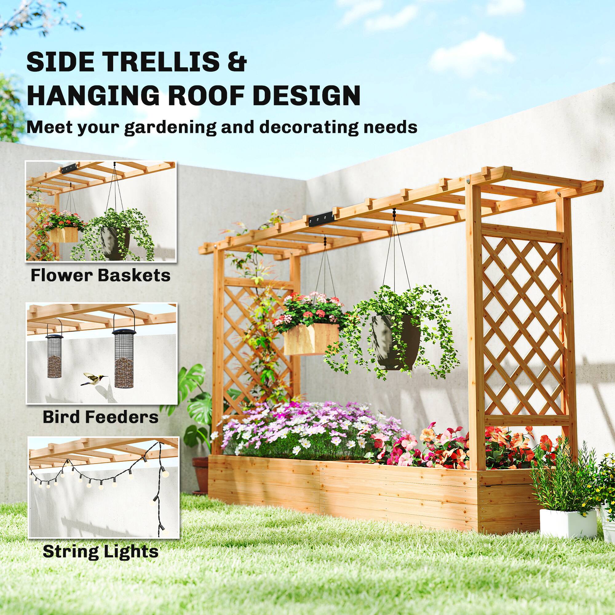 SIDE TRELLIS & HANGING ROOF DESIGN  
Meet your gardening and decorating needs  

- Flower Baskets  
- Bird Feeders  
- String Lights