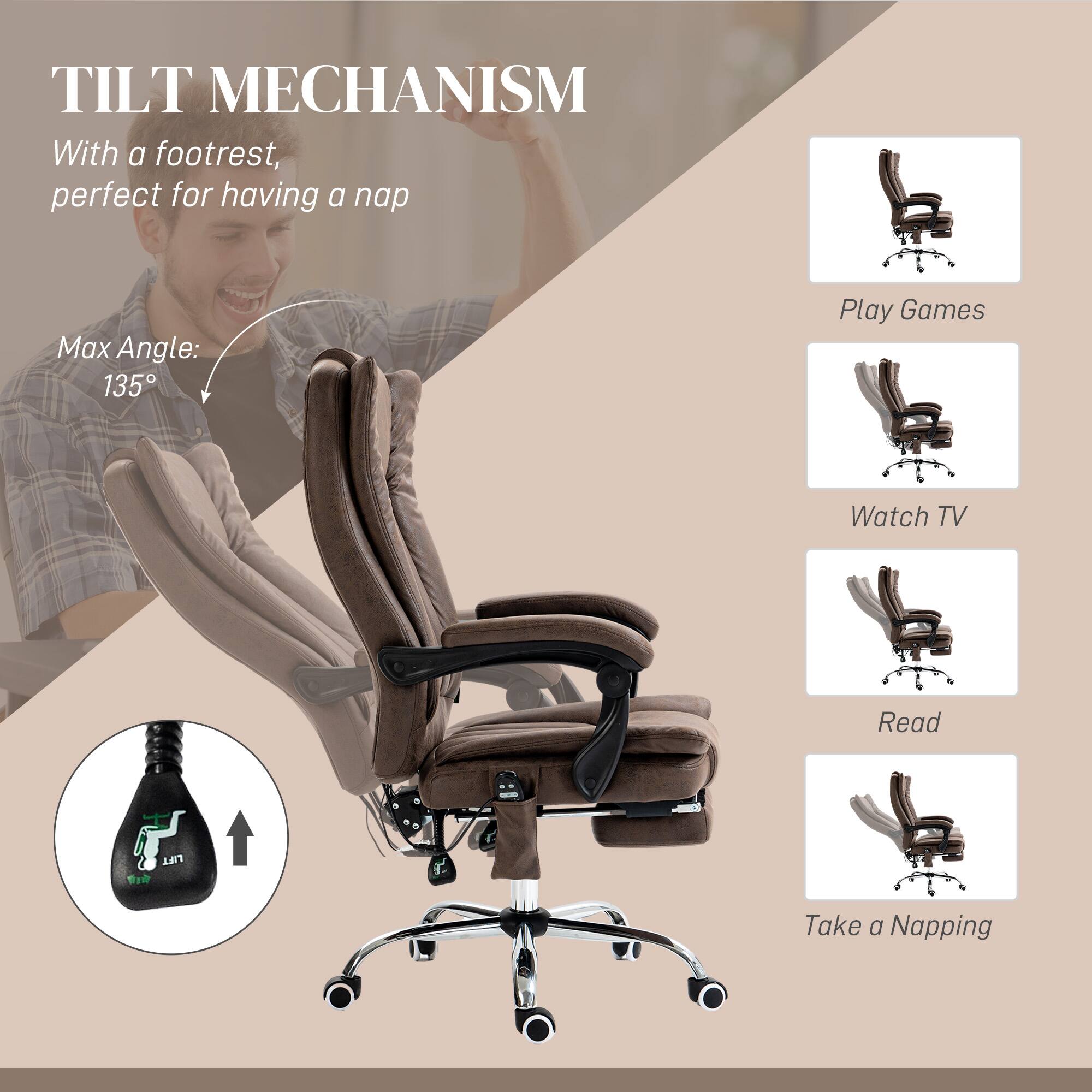 TILT MECHANISM With a footrest, perfect for having a nap
Max Angle: 135°
Play Games
Watch TV
Read
Take a Napping