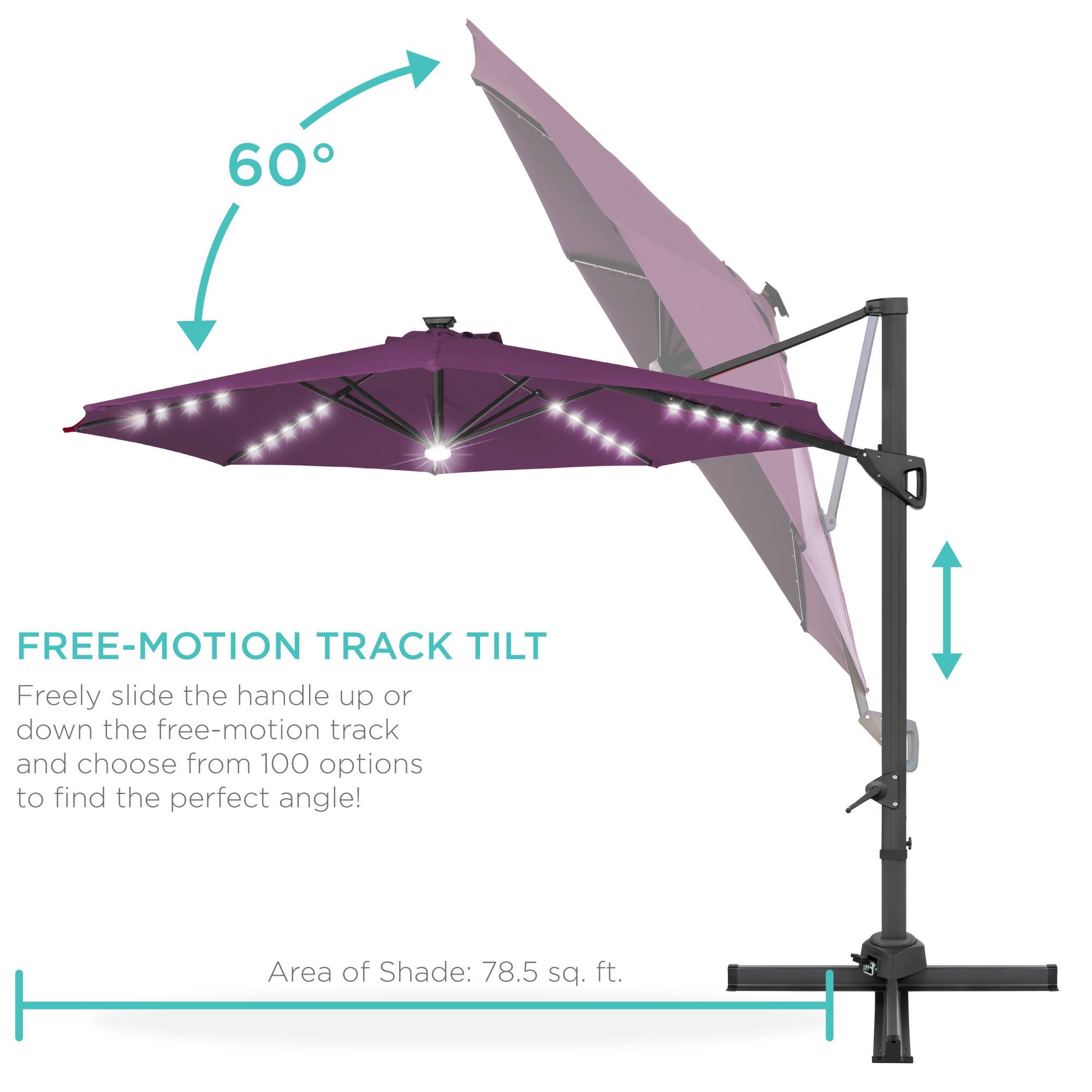**FREE-MOTION TRACK TILT**

Freely slide the handle up or down the free-motion track and choose from 100 options to find the perfect angle!

Area of Shade: 78.5 sq. ft.