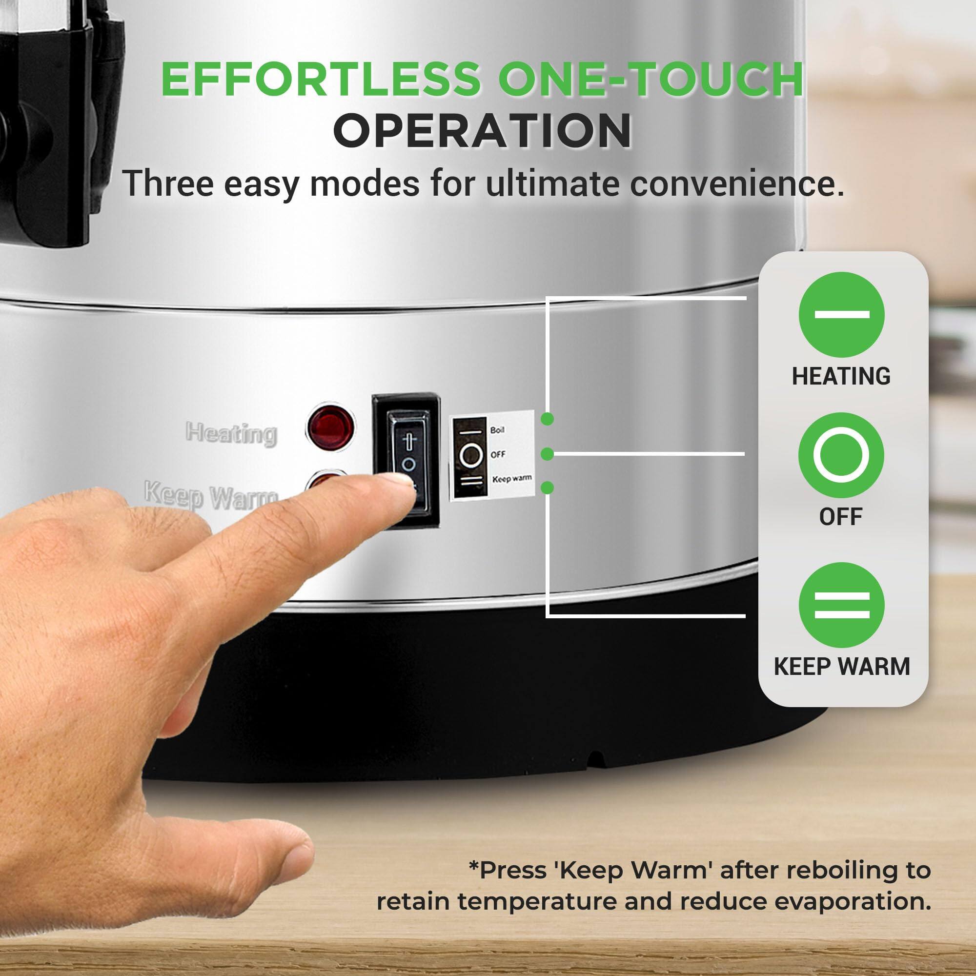 EFFORTLESS ONE-TOUCH OPERATION  
Three easy modes for ultimate convenience.  

HEATING  
Heating  
Keep Warm  

*Press 'Keep Warm' after reboiling to retain temperature and reduce evaporation.