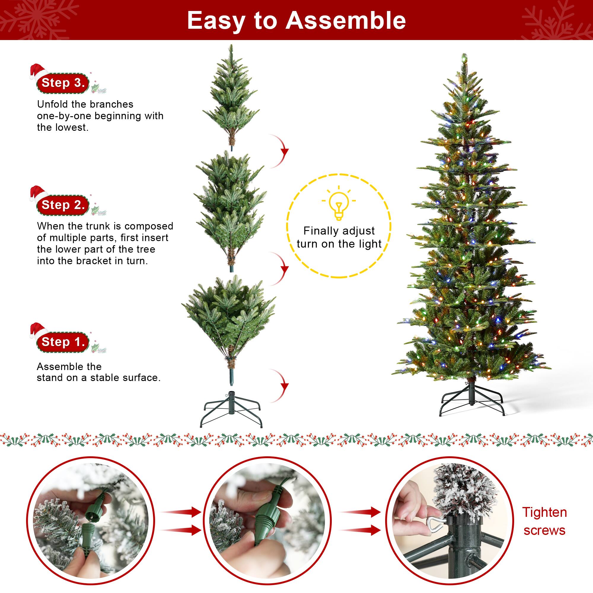 Easy to Assemble

Step 1.  
Assemble the stand on a stable surface.

Step 2.  
When the trunk is composed of multiple parts, first insert the lower part of the tree into the bracket in turn.

Step 3.  
Unfold the branches one-by-one beginning with the lowest.

Finally adjust turn on the light

Tighten screws