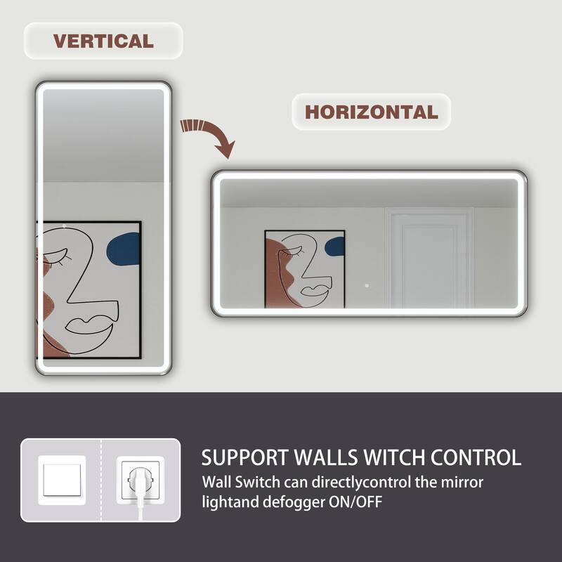 VERTICAL HORIZONTAL

SUPPORT WALLS SWITCH CONTROL

Wall Switch can directly control the mirror light and defogger ON/OFF