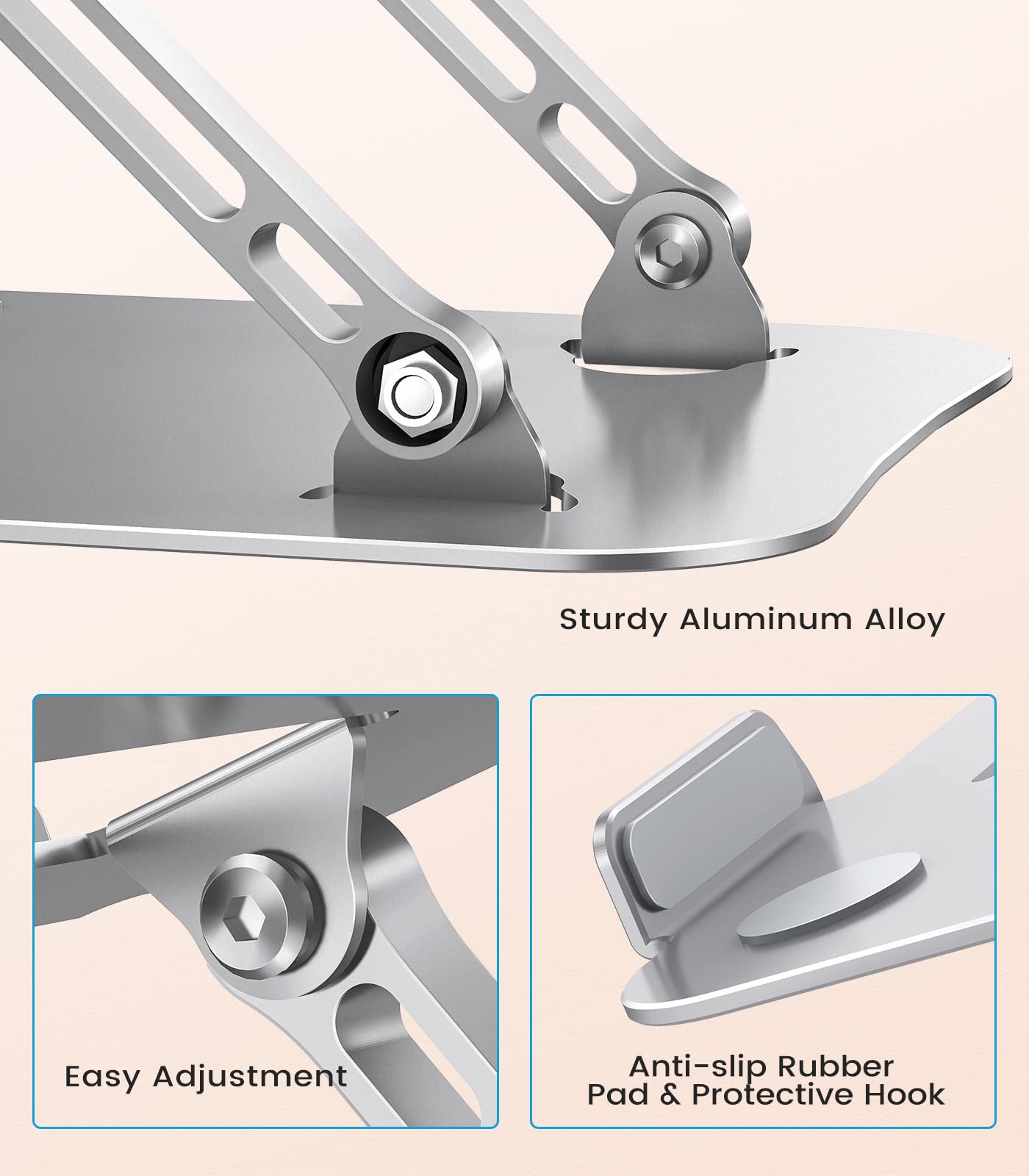 Sturdy Aluminum Alloy  
Easy Adjustment  
Anti-slip Rubber Pad & Protective Hook