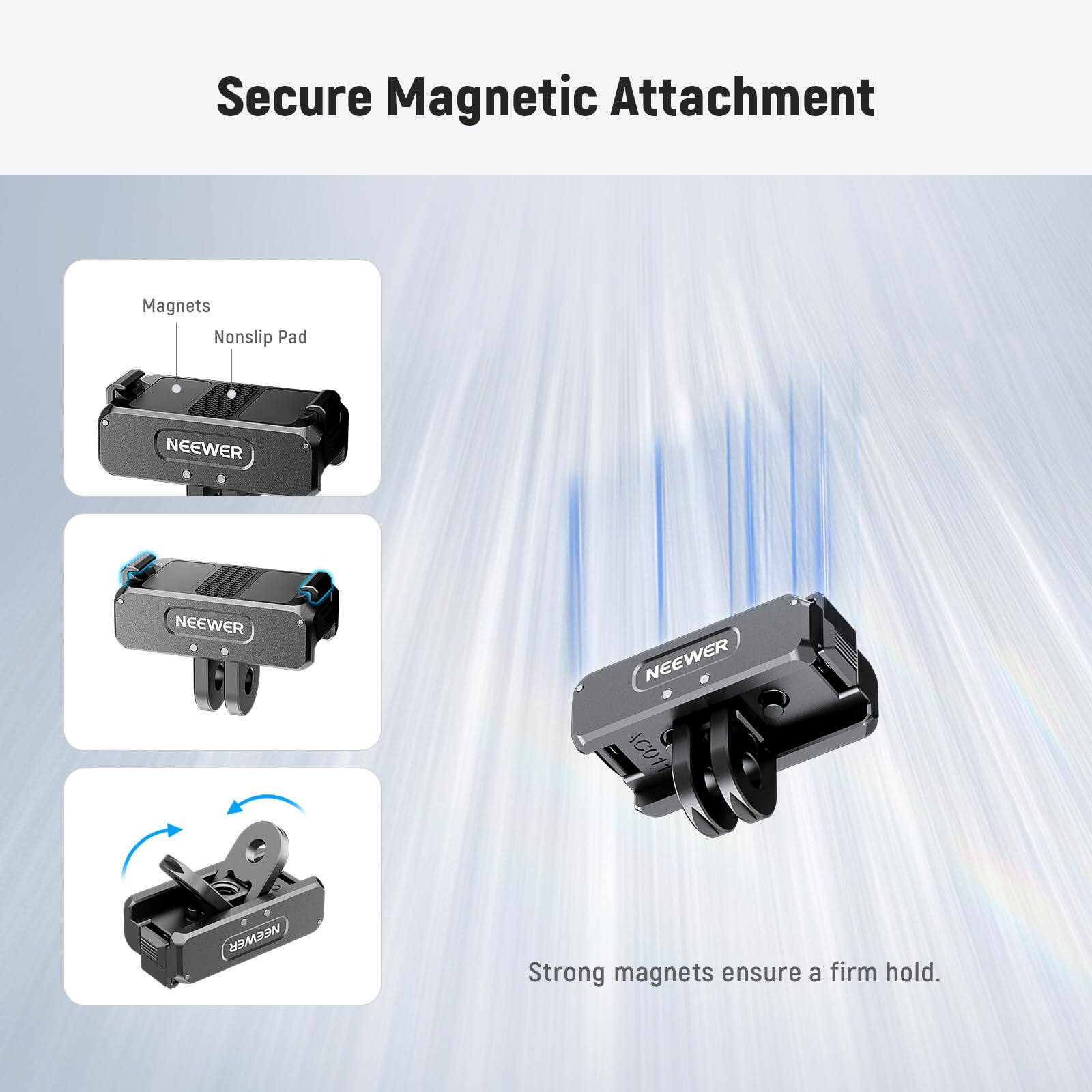 Secure Magnetic Attachment

Magnetic Attachment

Magnets
Nonslip Pad

NEEWER AC01

Strong magnets ensure a firm hold.